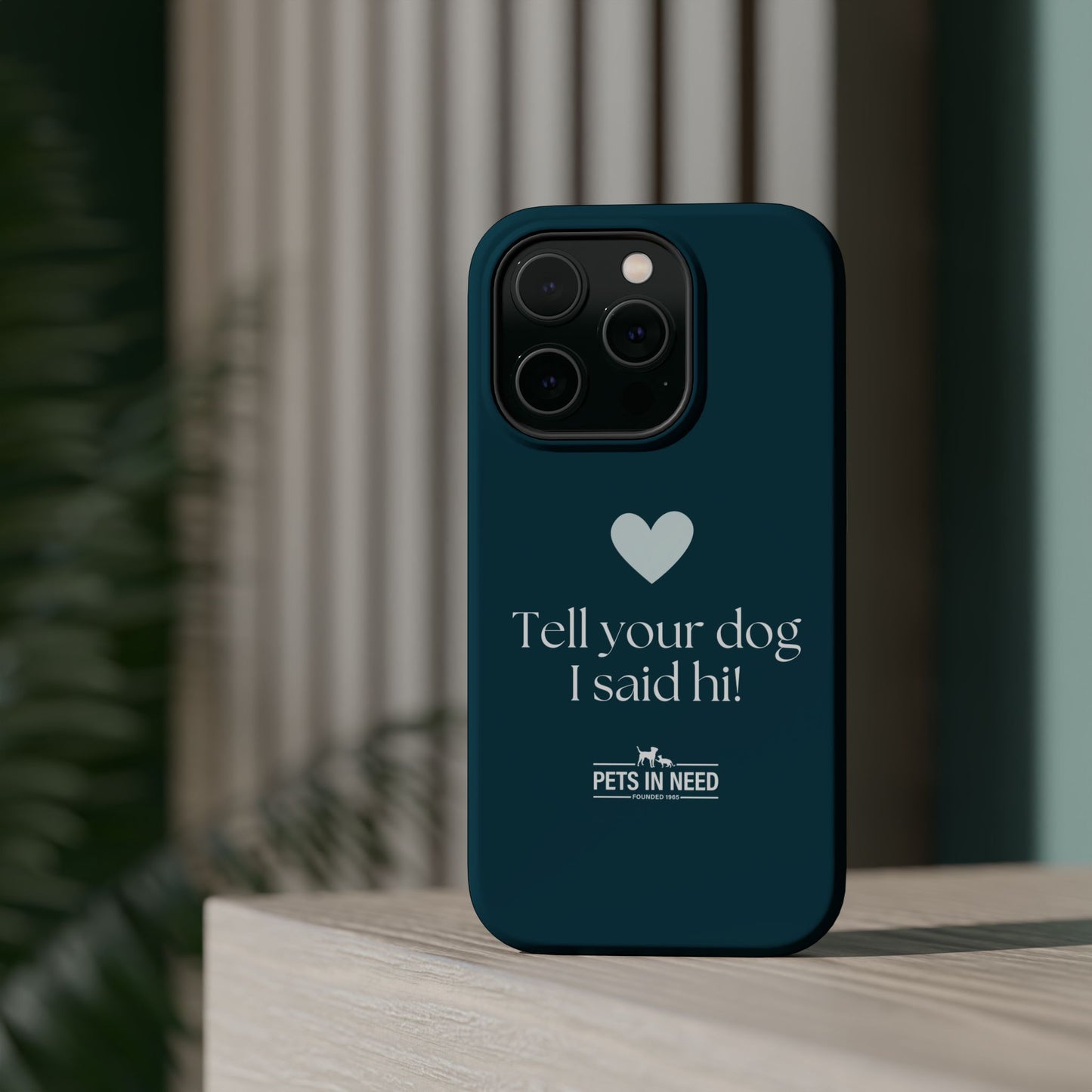 Pet Lover Magnetic Tough Case - "Tell Your Dog I Said Hi!"