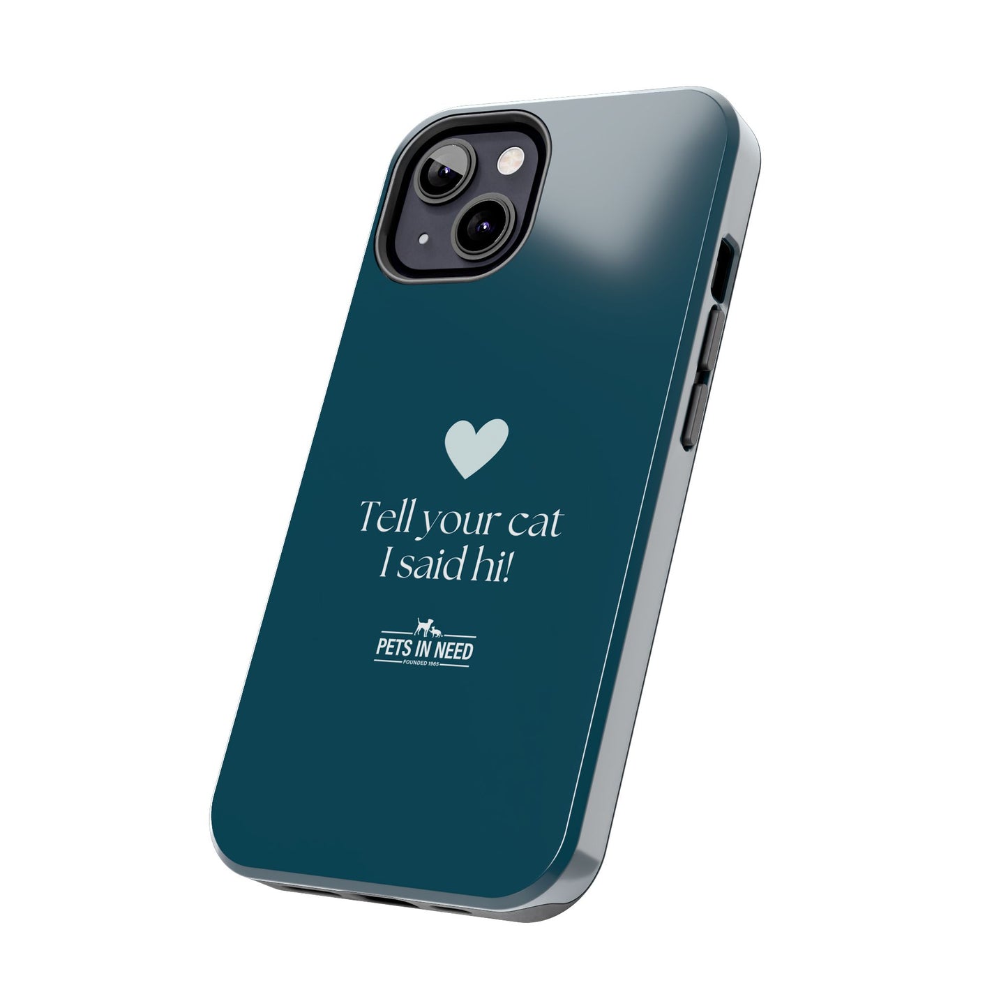 Pet Lover Tough Phone Case Tell Your Cat I Said Hi!