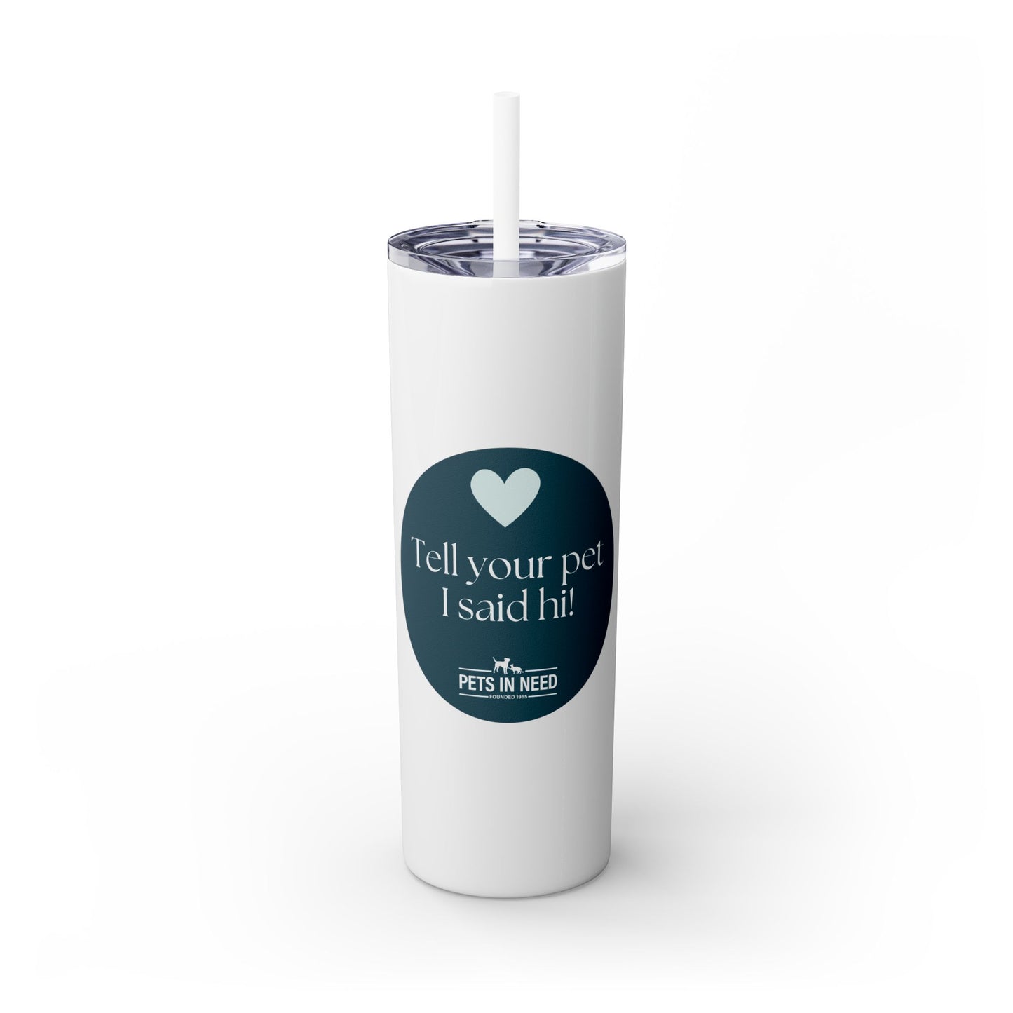 Pets in Need Skinny Tumbler with Straw - 20oz Inspirational Drinkware