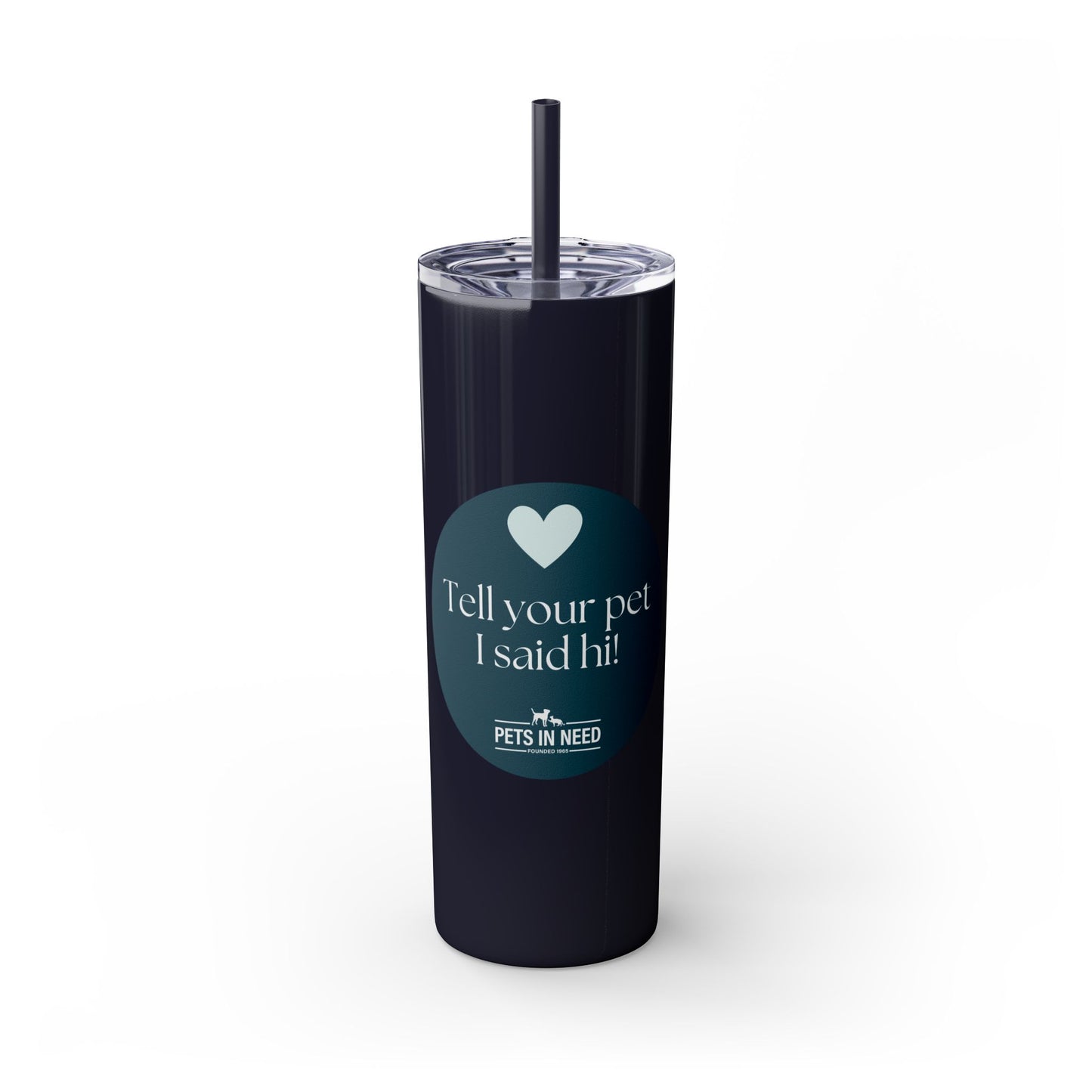Pets in Need Skinny Tumbler with Straw - 20oz Inspirational Drinkware