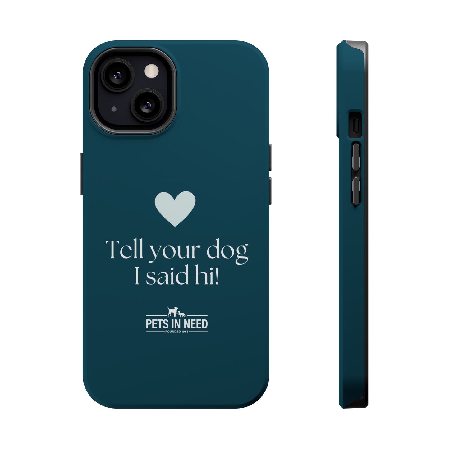 Pet Lover Magnetic Tough Case - "Tell Your Dog I Said Hi!"