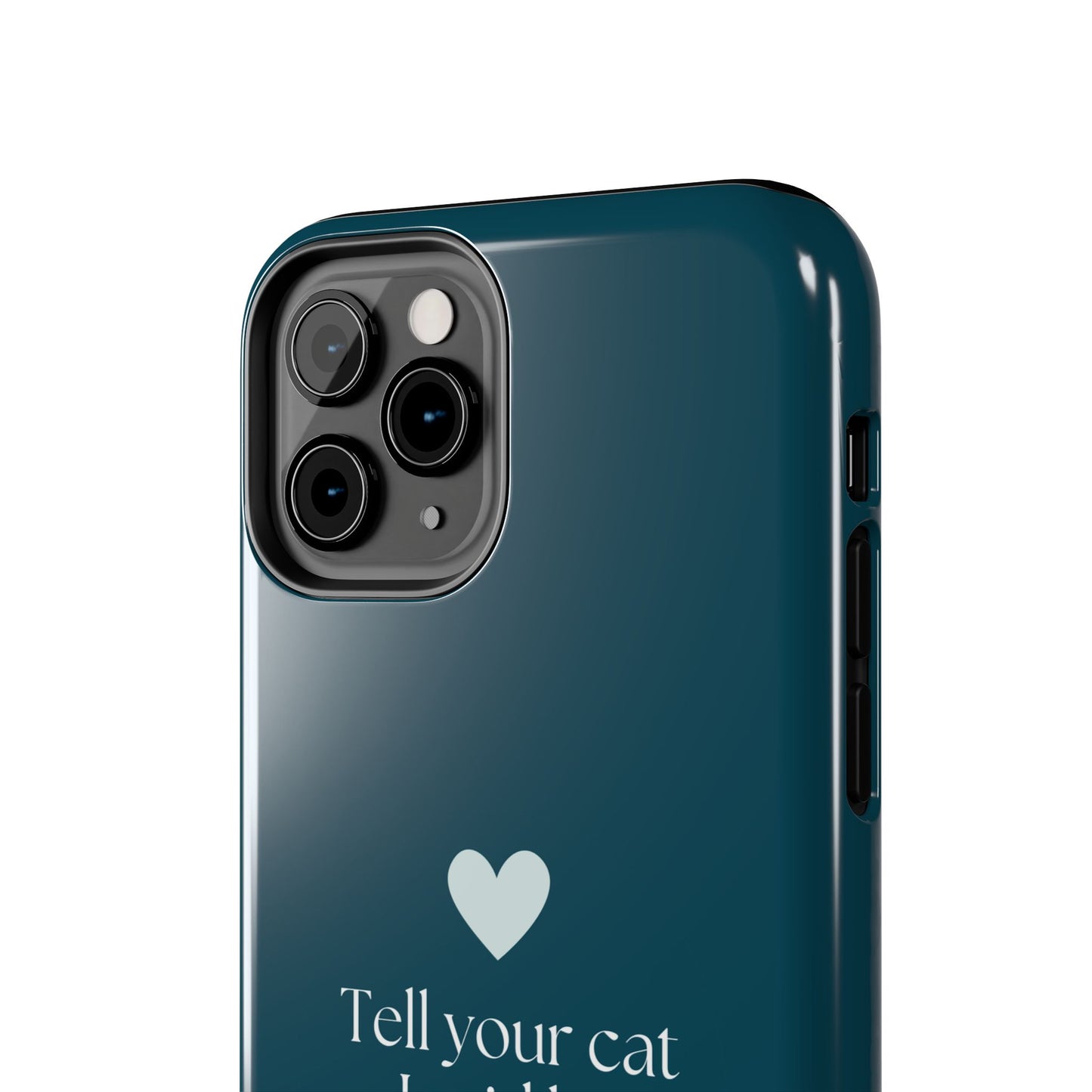 Pet Lover Tough Phone Case Tell Your Cat I Said Hi!