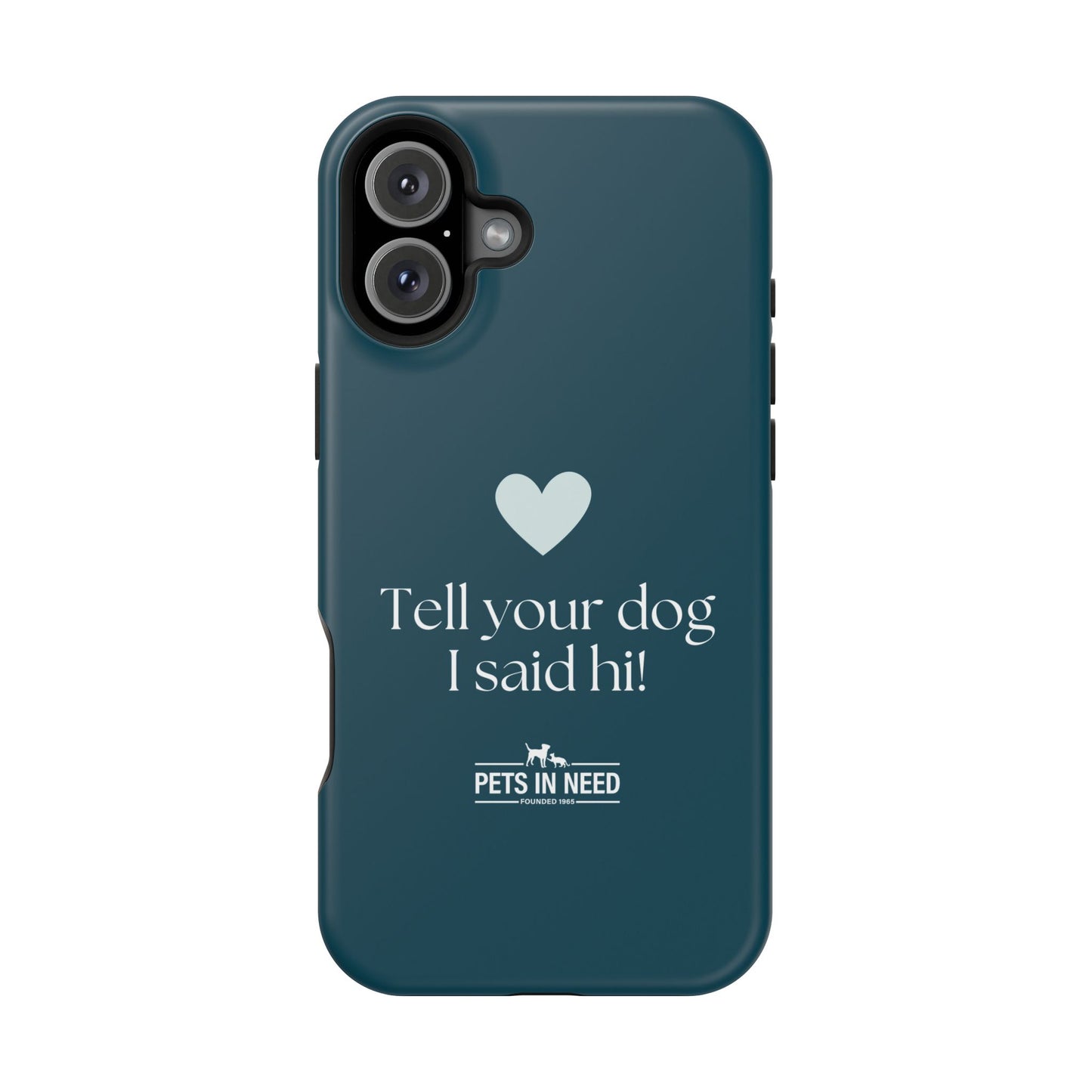 Pet Lover Magnetic Tough Case - "Tell Your Dog I Said Hi!"