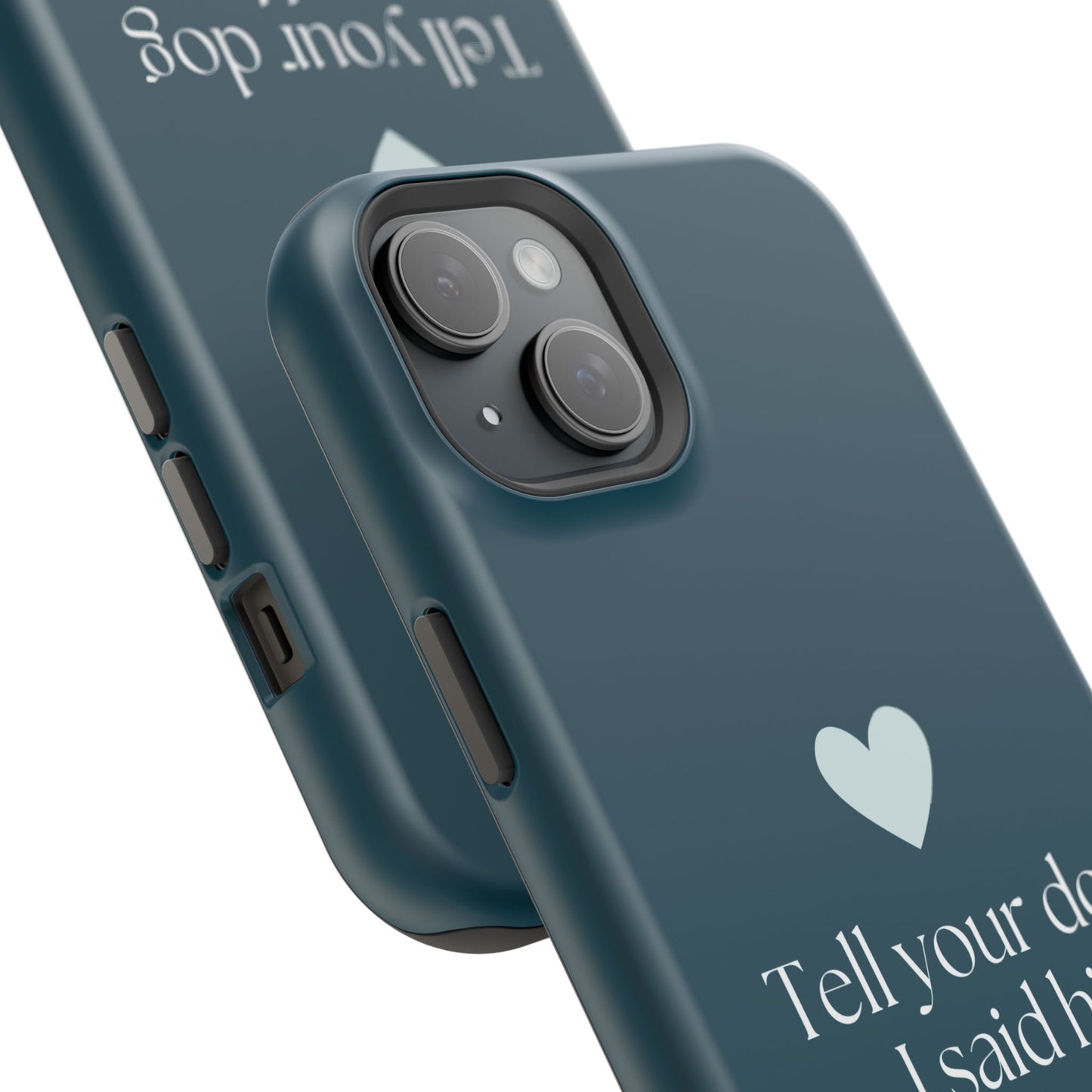 Pet Lover Magnetic Tough Case - "Tell Your Dog I Said Hi!"