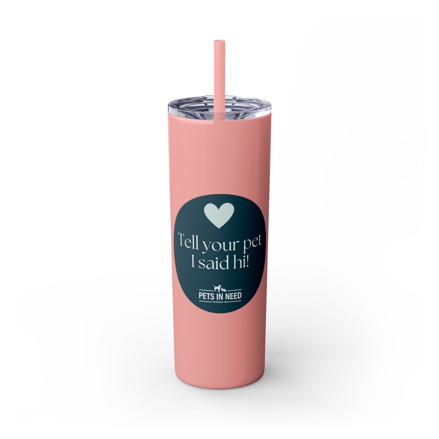 Pets in Need Skinny Tumbler with Straw - 20oz Inspirational Drinkware