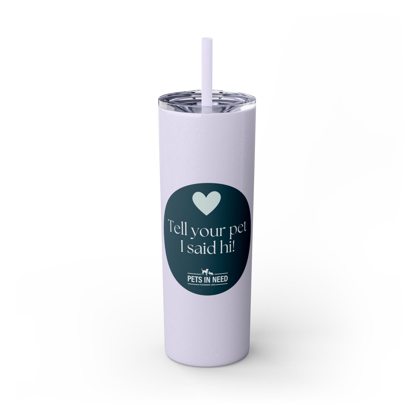 Pets in Need Skinny Tumbler with Straw - 20oz Inspirational Drinkware