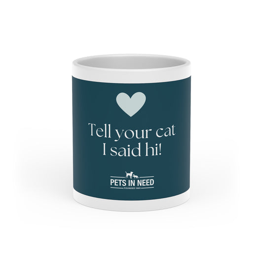 Heart-Shaped Mug - Tell Your Cat I Said Hi! - Perfect Gift for Cat Lovers