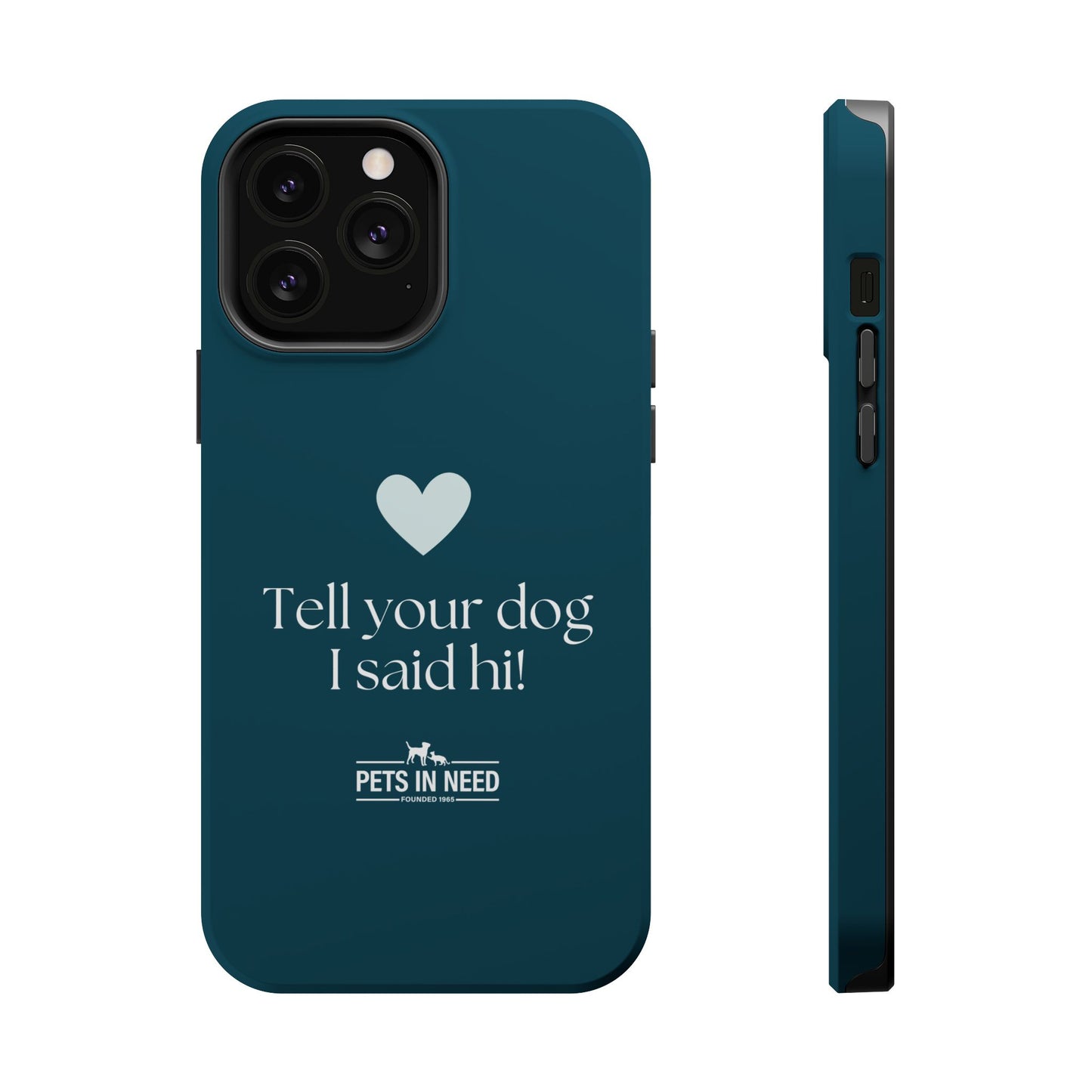 Pet Lover Magnetic Tough Case - "Tell Your Dog I Said Hi!"