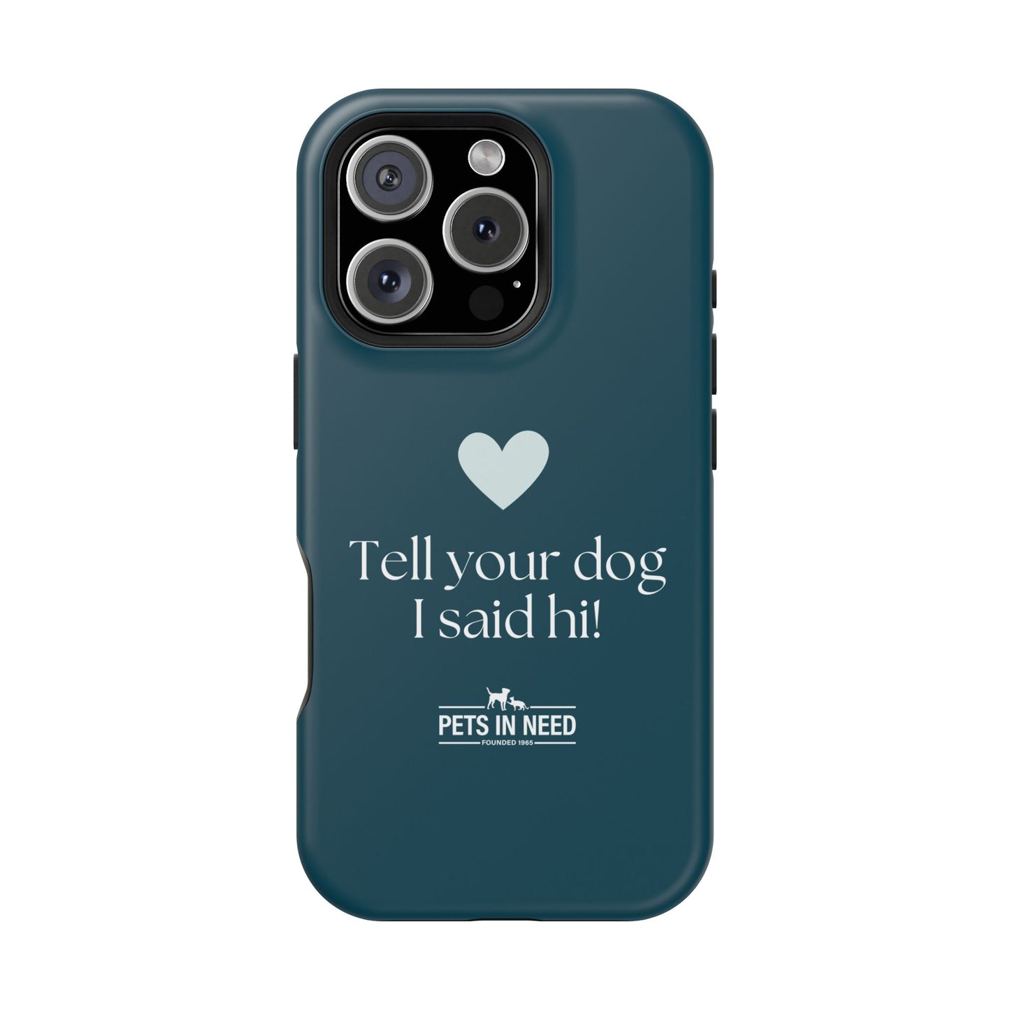 Pet Lover Magnetic Tough Case - "Tell Your Dog I Said Hi!"