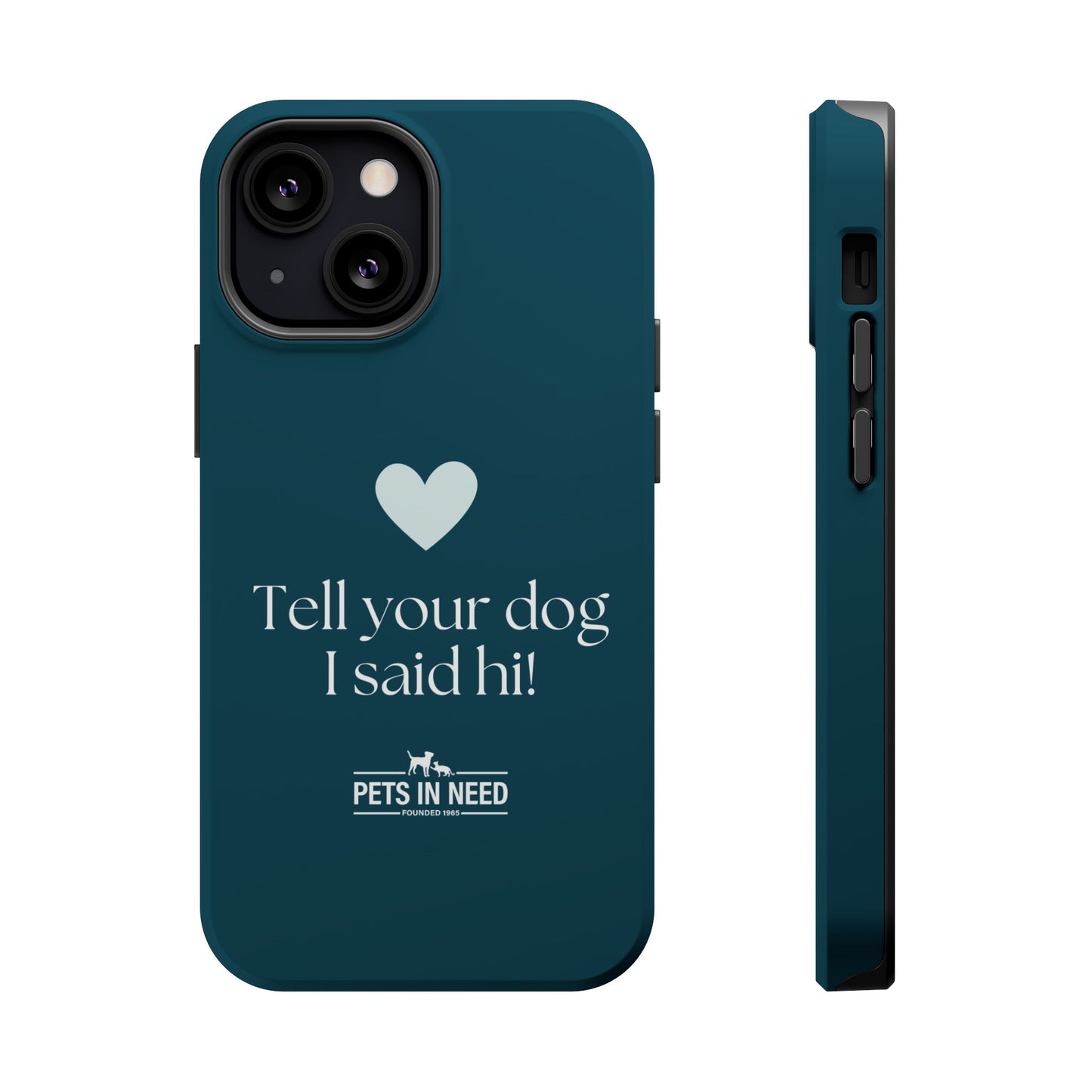 Pet Lover Magnetic Tough Case - "Tell Your Dog I Said Hi!"