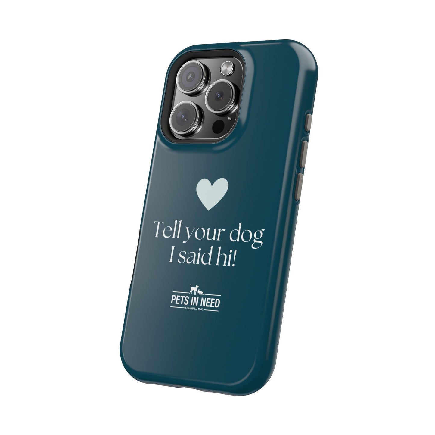 Pet Lover Magnetic Tough Case - "Tell Your Dog I Said Hi!"