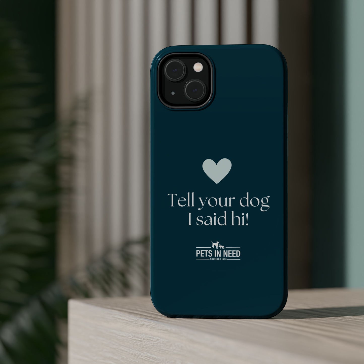 Pet Lover Magnetic Tough Case - "Tell Your Dog I Said Hi!"