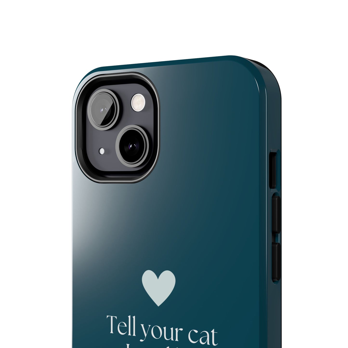 Pet Lover Tough Phone Case Tell Your Cat I Said Hi!
