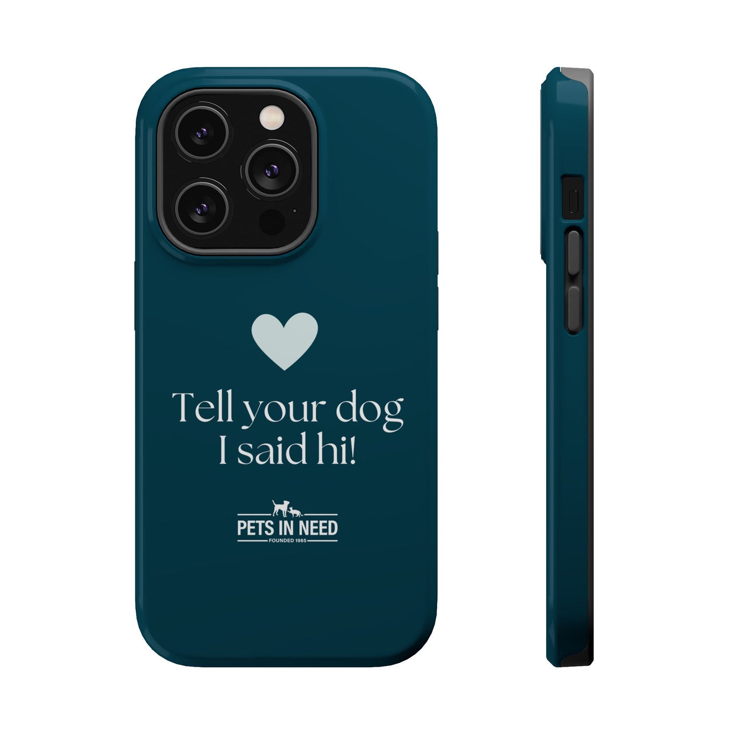 Pet Lover Magnetic Tough Case - "Tell Your Dog I Said Hi!"