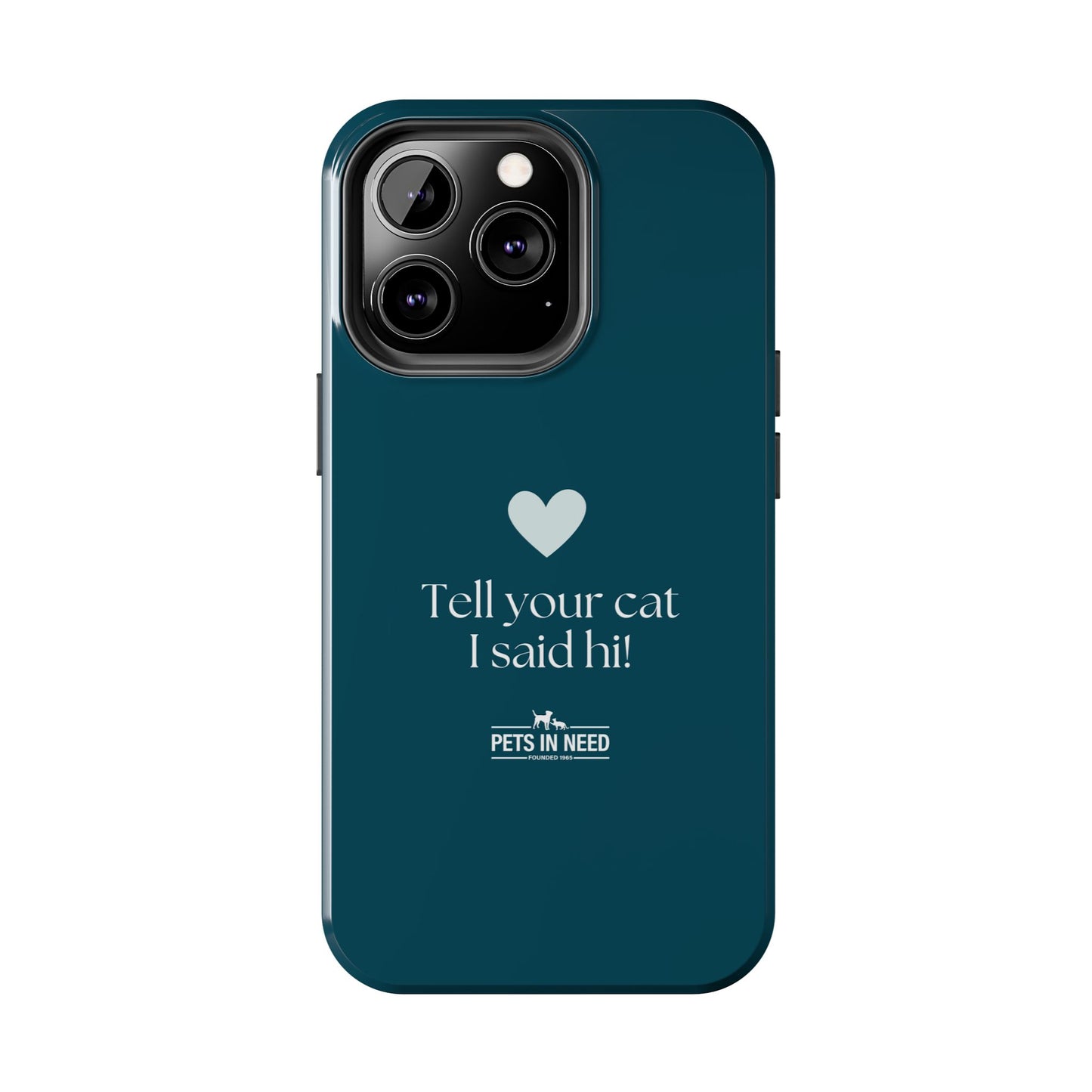 Pet Lover Tough Phone Case Tell Your Cat I Said Hi!