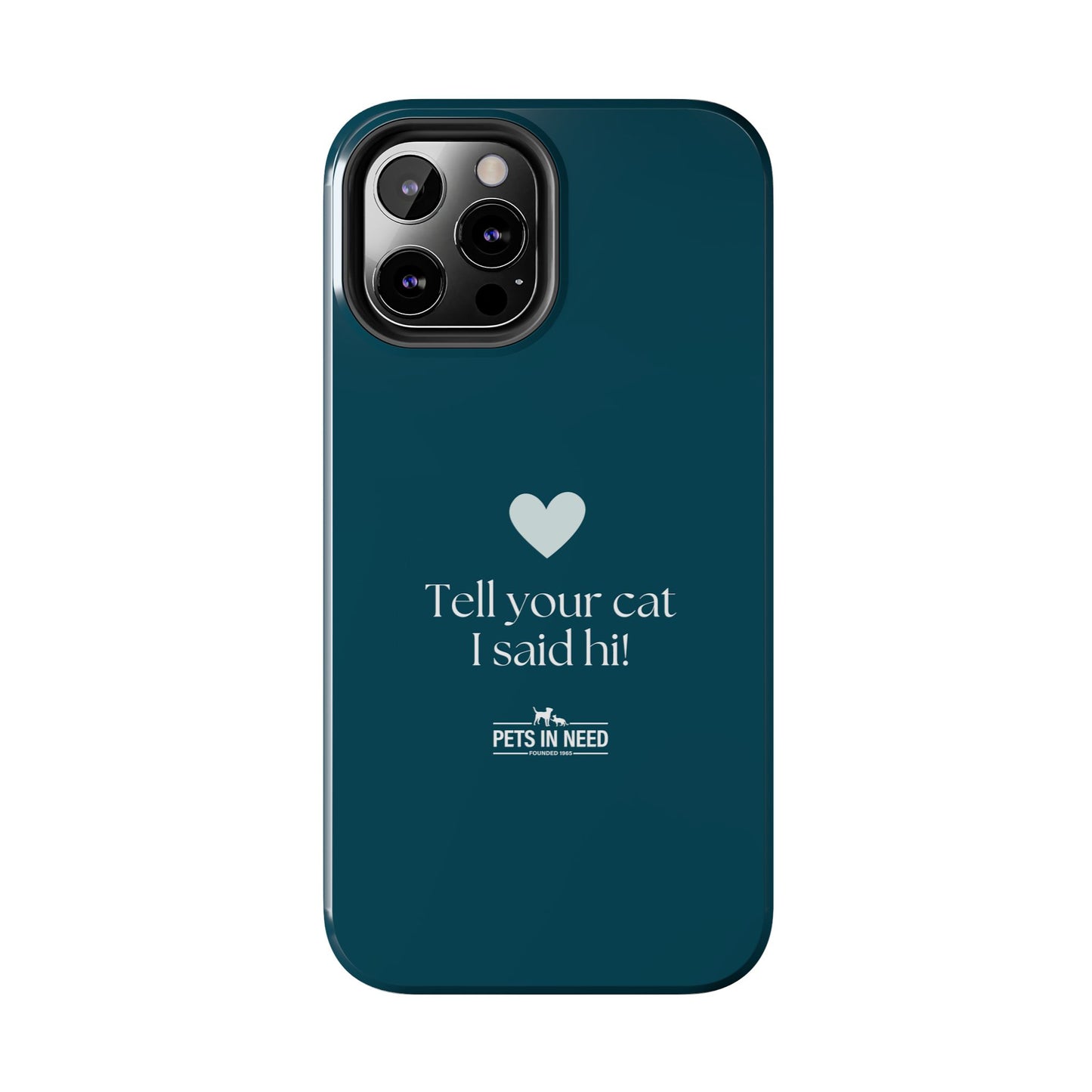 Pet Lover Tough Phone Case Tell Your Cat I Said Hi!