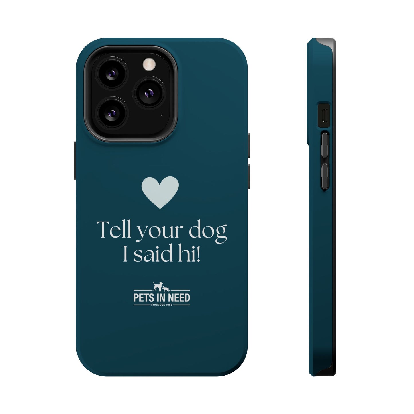 Pet Lover Magnetic Tough Case - "Tell Your Dog I Said Hi!"