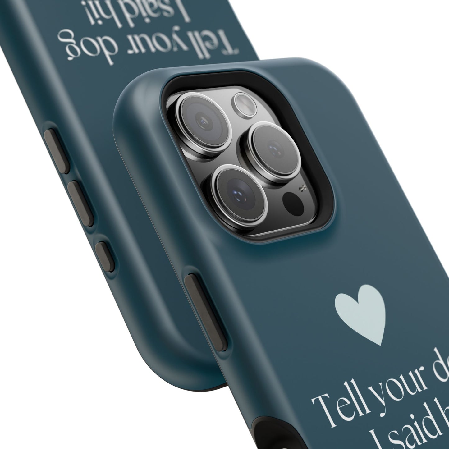 Pet Lover Magnetic Tough Case - "Tell Your Dog I Said Hi!"