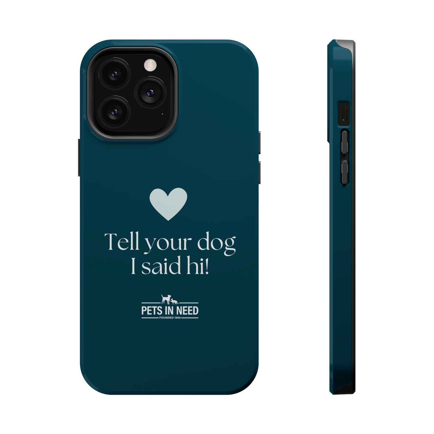 Pet Lover Magnetic Tough Case - "Tell Your Dog I Said Hi!"