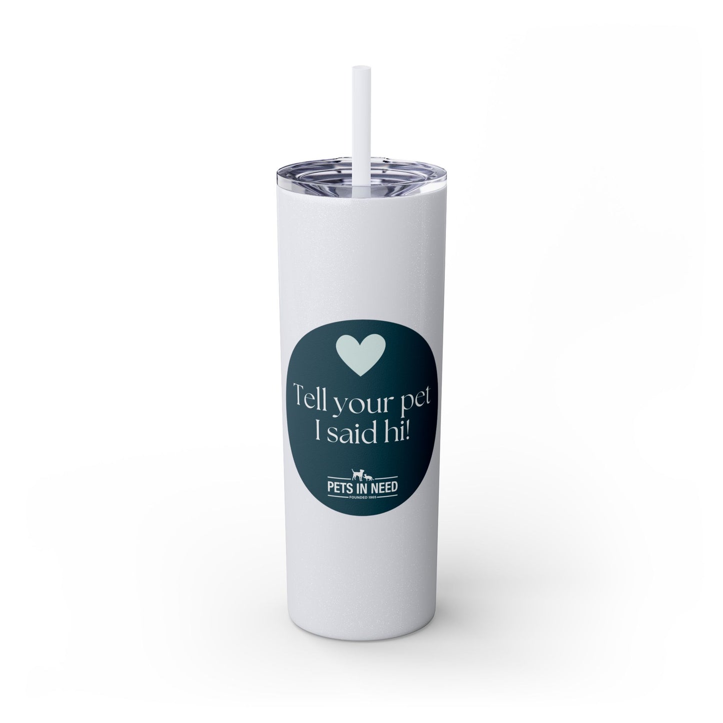 Pets in Need Skinny Tumbler with Straw - 20oz Inspirational Drinkware