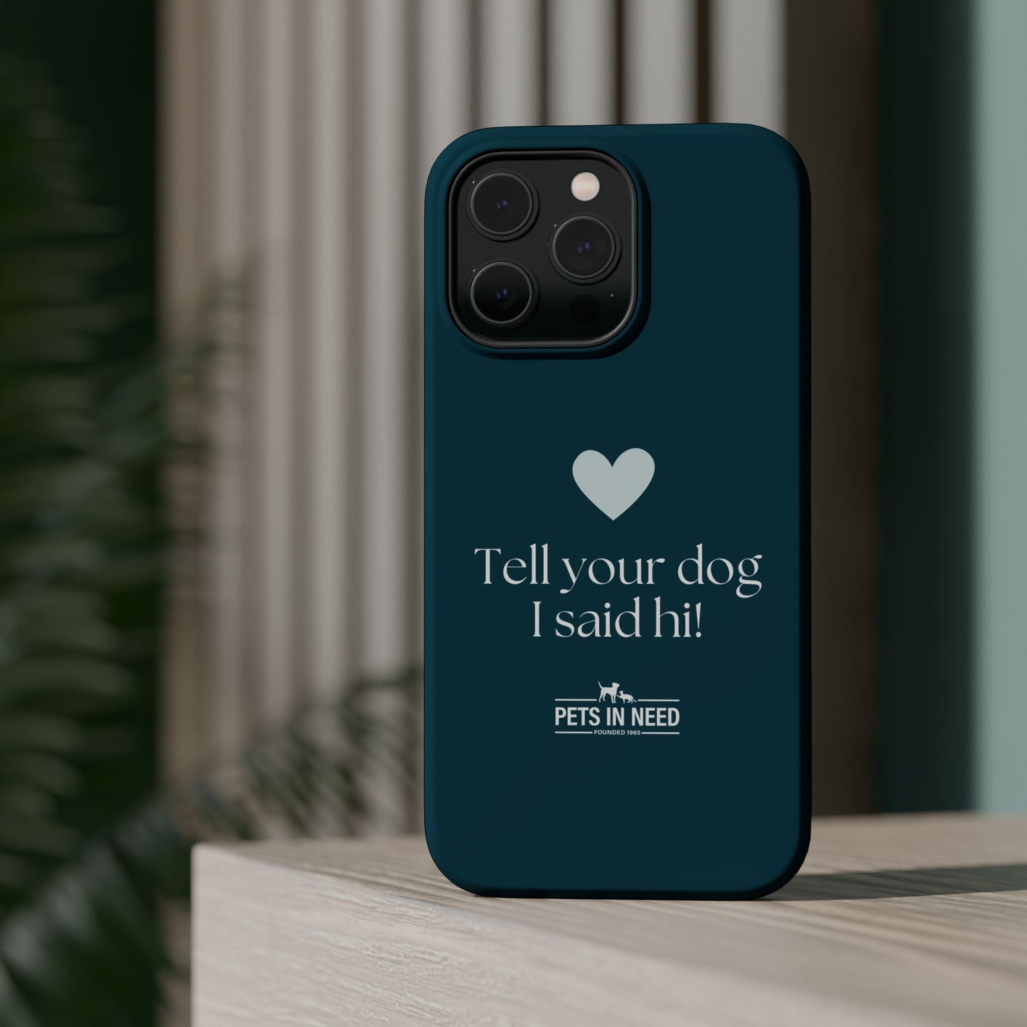 Pet Lover Magnetic Tough Case - "Tell Your Dog I Said Hi!"