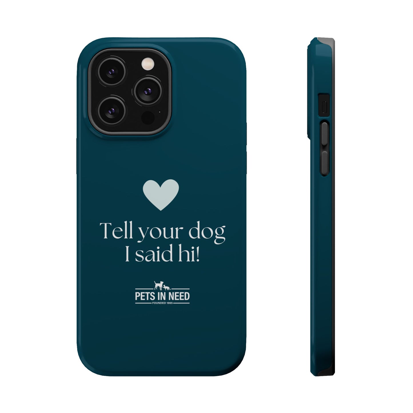 Pet Lover Magnetic Tough Case - "Tell Your Dog I Said Hi!"