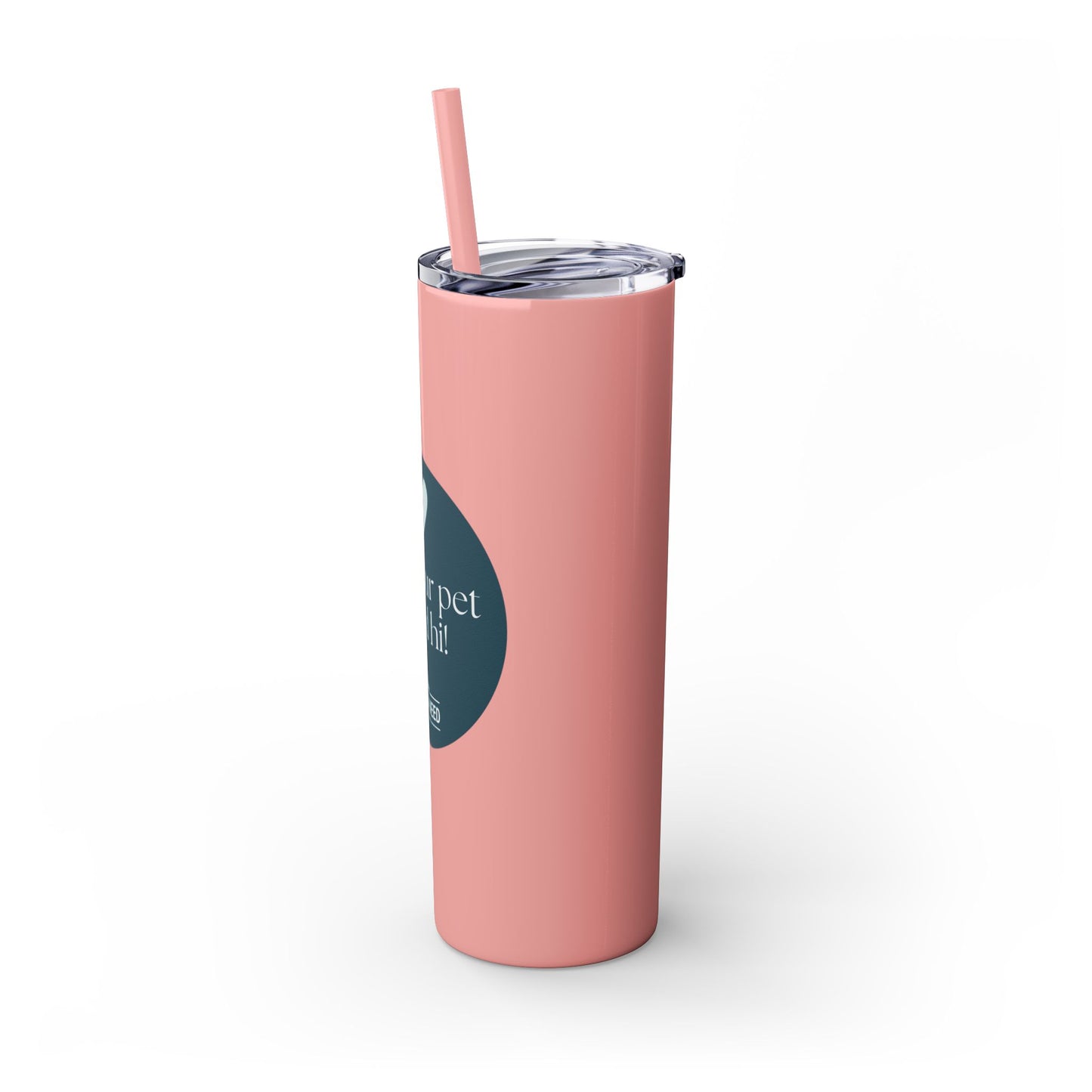 Pets in Need Skinny Tumbler with Straw - 20oz Inspirational Drinkware