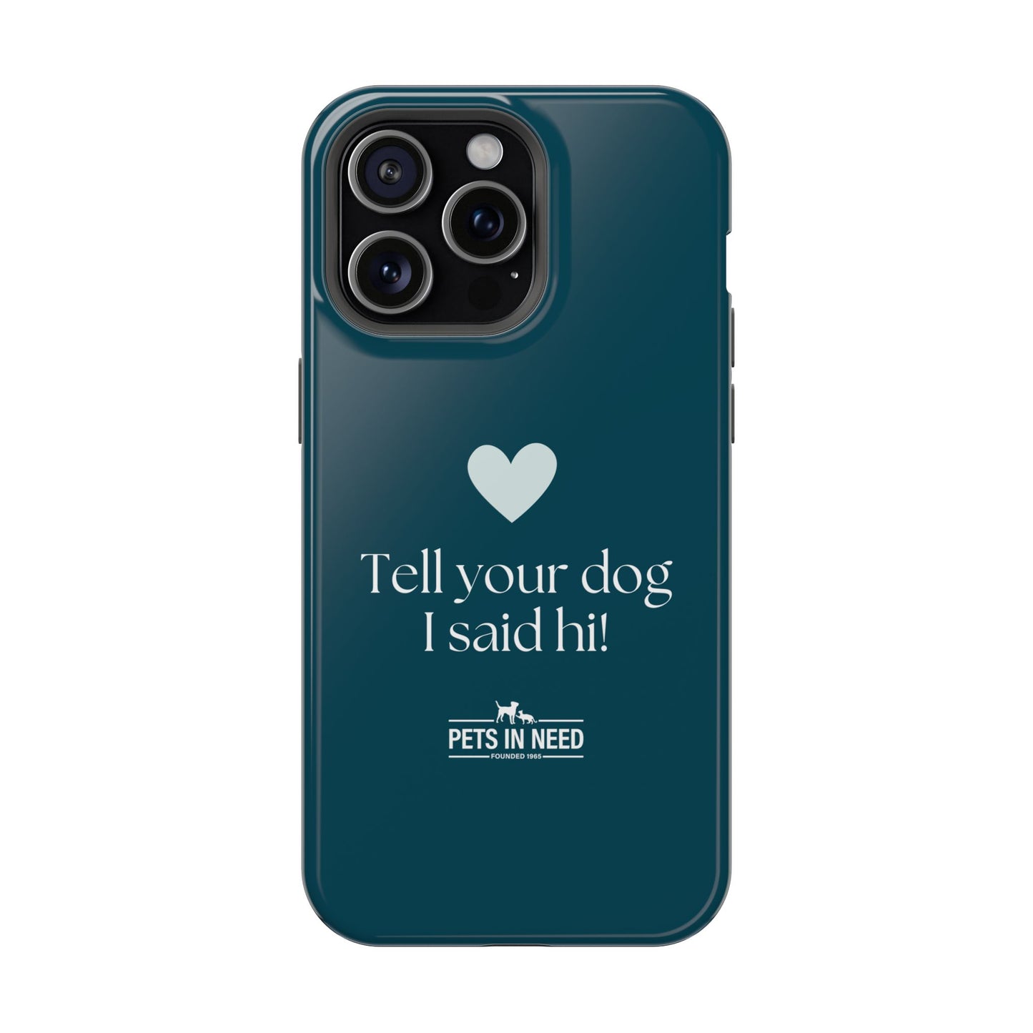 Pet Lover Magnetic Tough Case - "Tell Your Dog I Said Hi!"