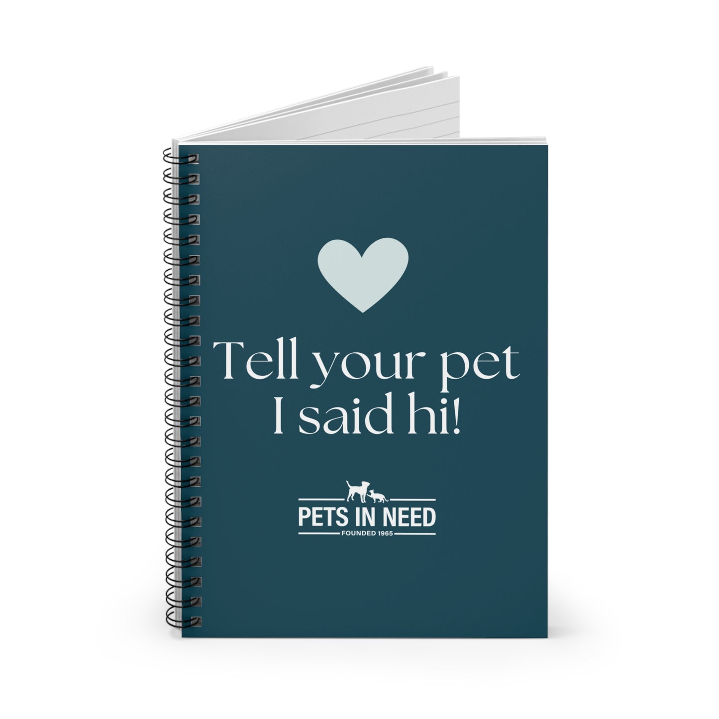 Pets In Need Spiral Notebook - Tell Your Pet I Said Hi!