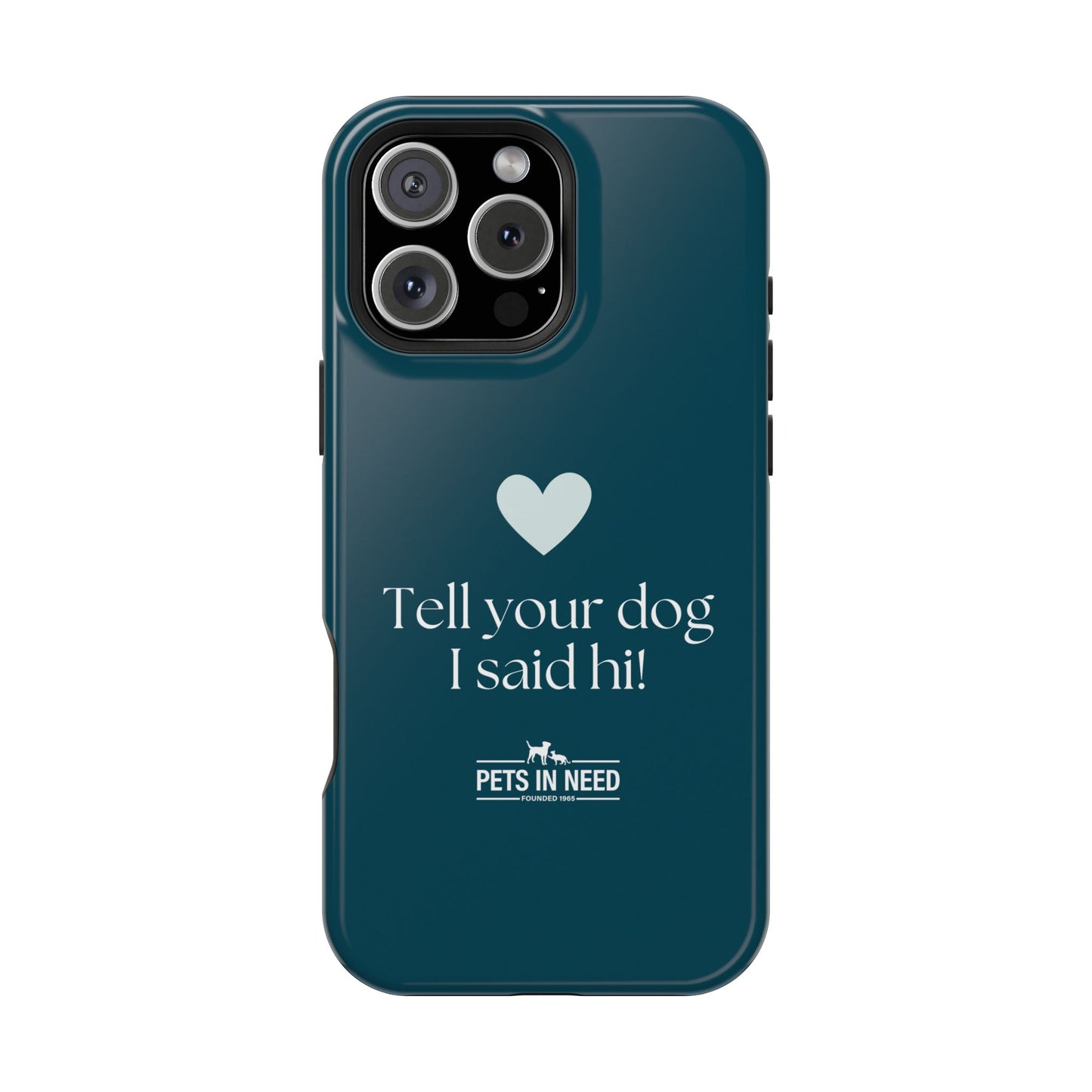 Pet Lover Magnetic Tough Case - "Tell Your Dog I Said Hi!"