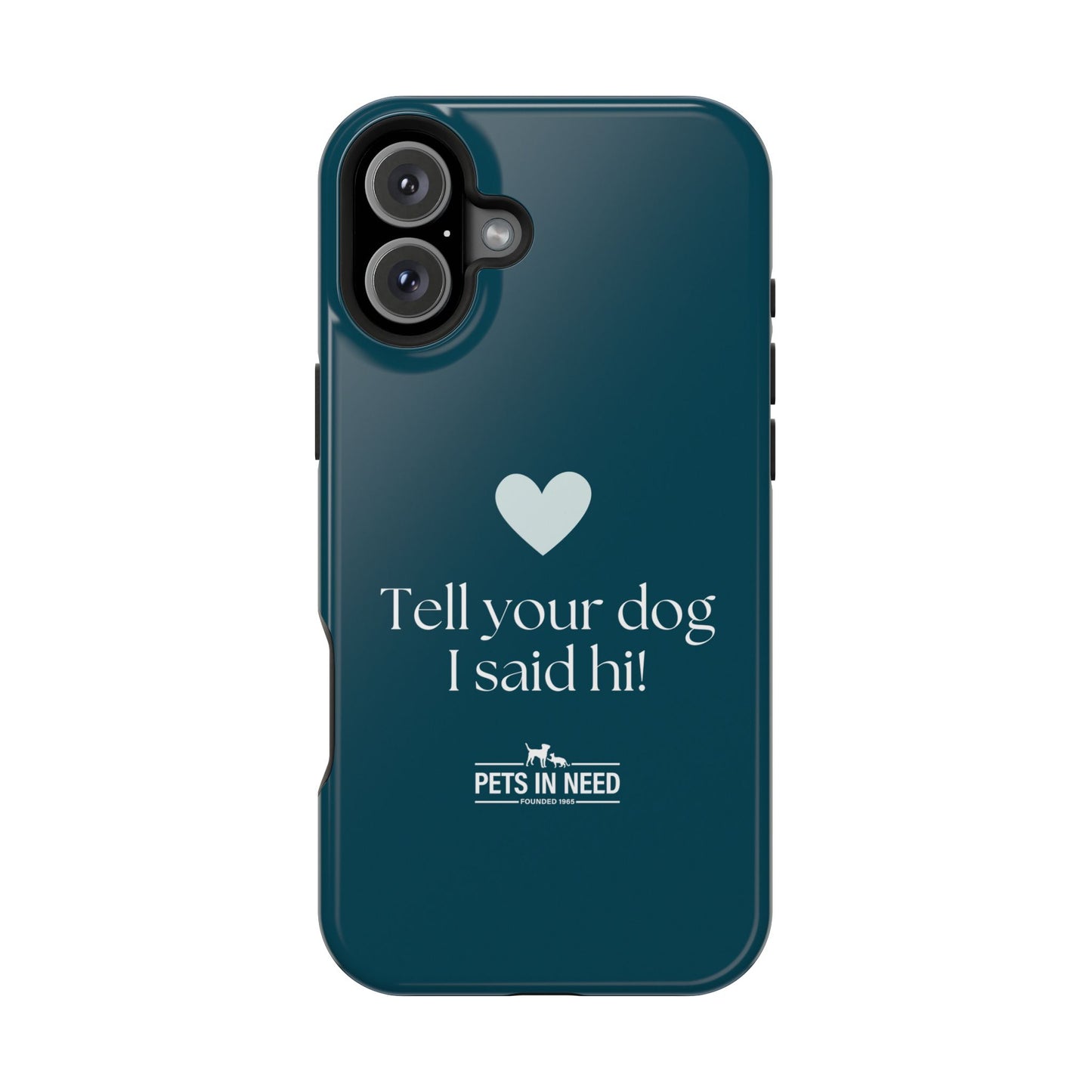 Pet Lover Magnetic Tough Case - "Tell Your Dog I Said Hi!"