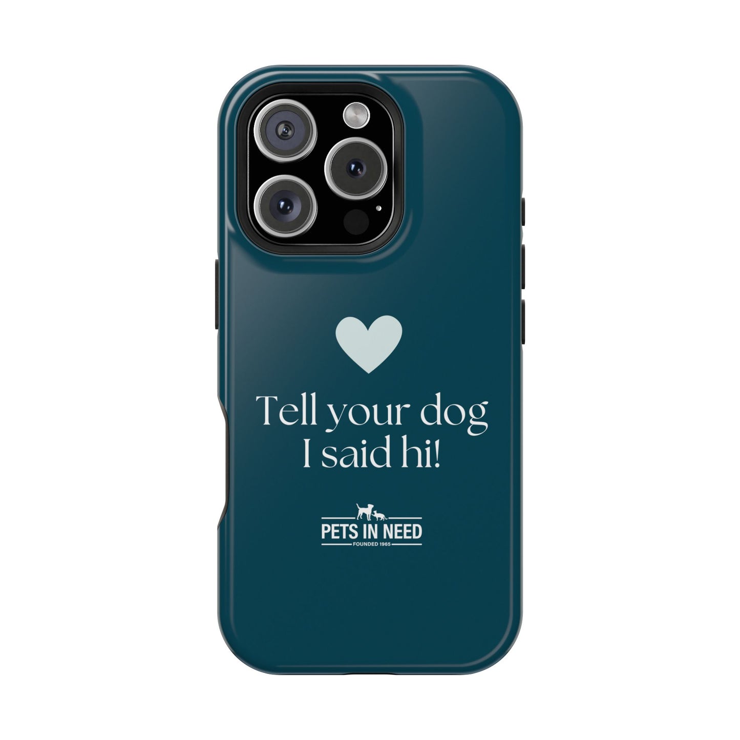 Pet Lover Magnetic Tough Case - "Tell Your Dog I Said Hi!"