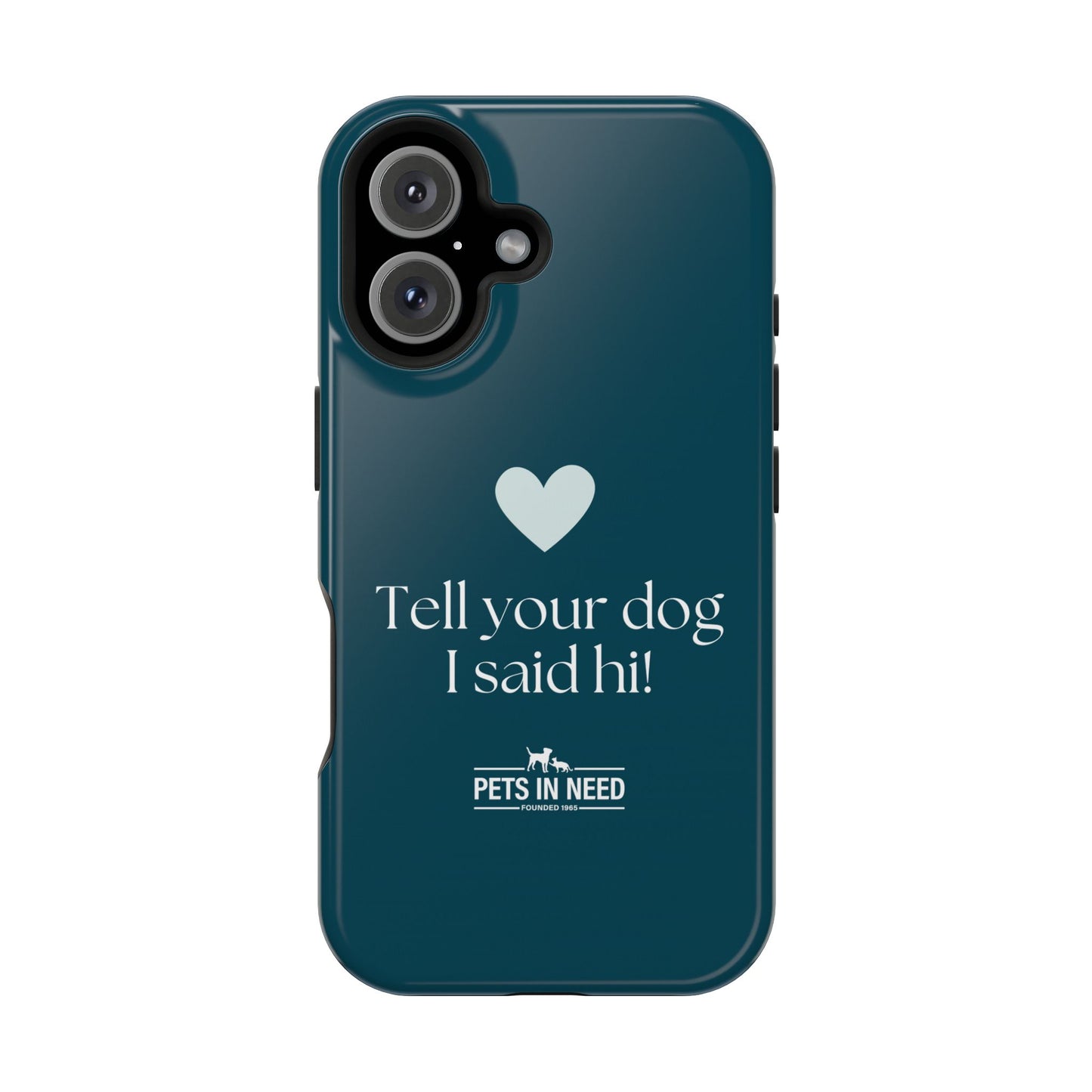 Pet Lover Magnetic Tough Case - "Tell Your Dog I Said Hi!"