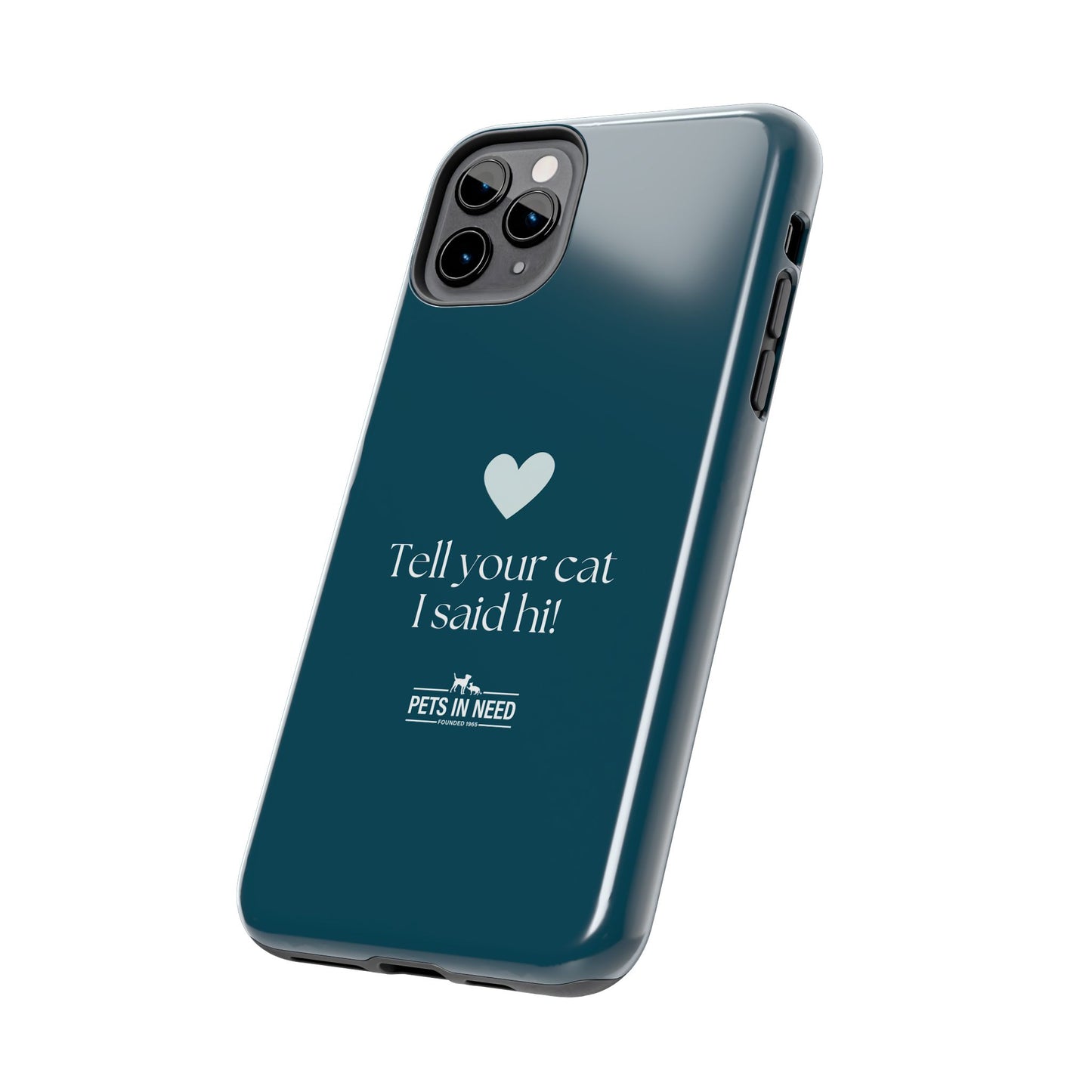 Pet Lover Tough Phone Case Tell Your Cat I Said Hi!