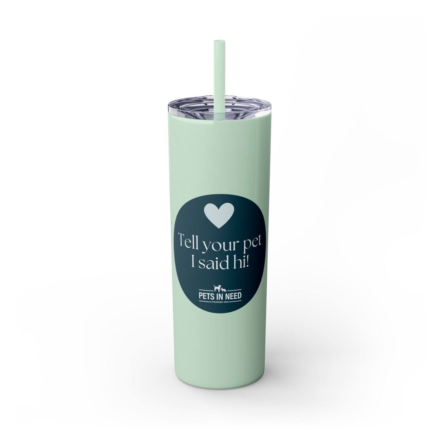 Pets in Need Skinny Tumbler with Straw - 20oz Inspirational Drinkware