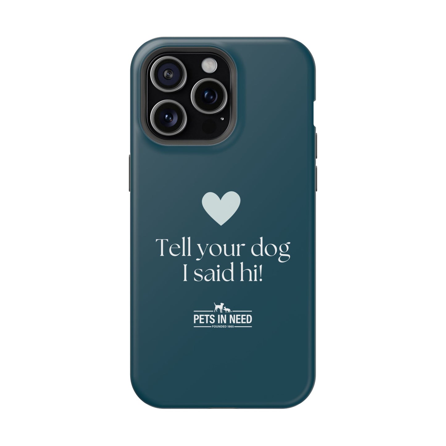 Pet Lover Magnetic Tough Case - "Tell Your Dog I Said Hi!"