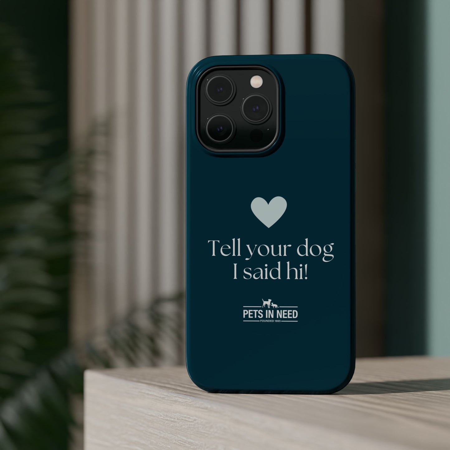 Pet Lover Magnetic Tough Case - "Tell Your Dog I Said Hi!"