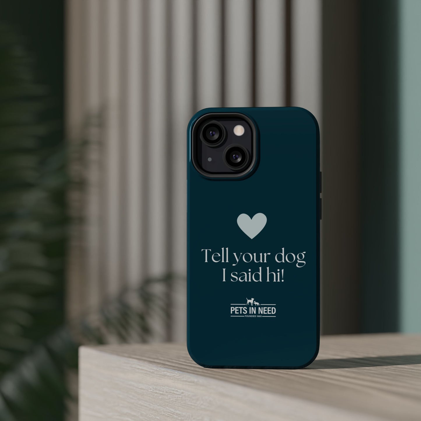 Pet Lover Magnetic Tough Case - "Tell Your Dog I Said Hi!"