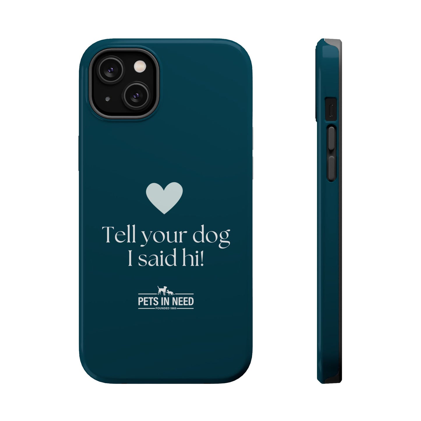 Pet Lover Magnetic Tough Case - "Tell Your Dog I Said Hi!"