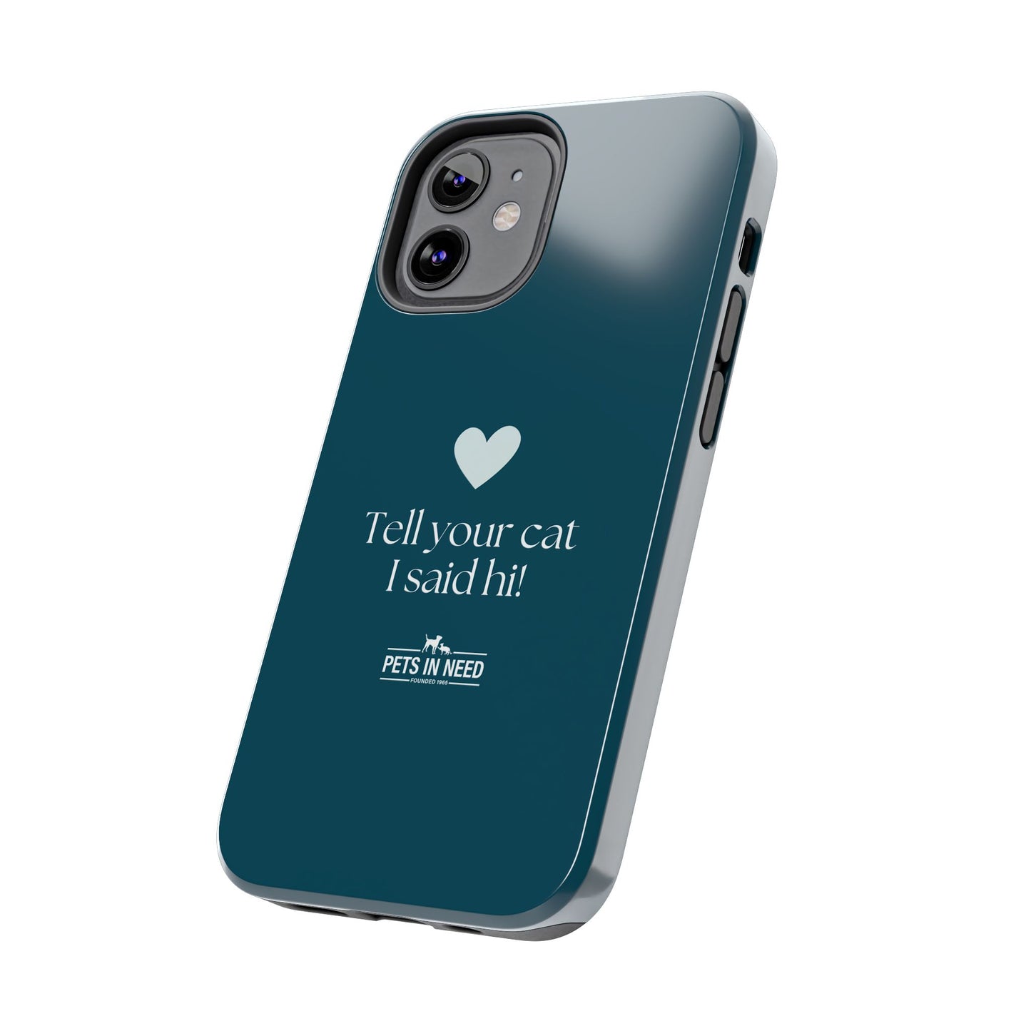 Pet Lover Tough Phone Case Tell Your Cat I Said Hi!