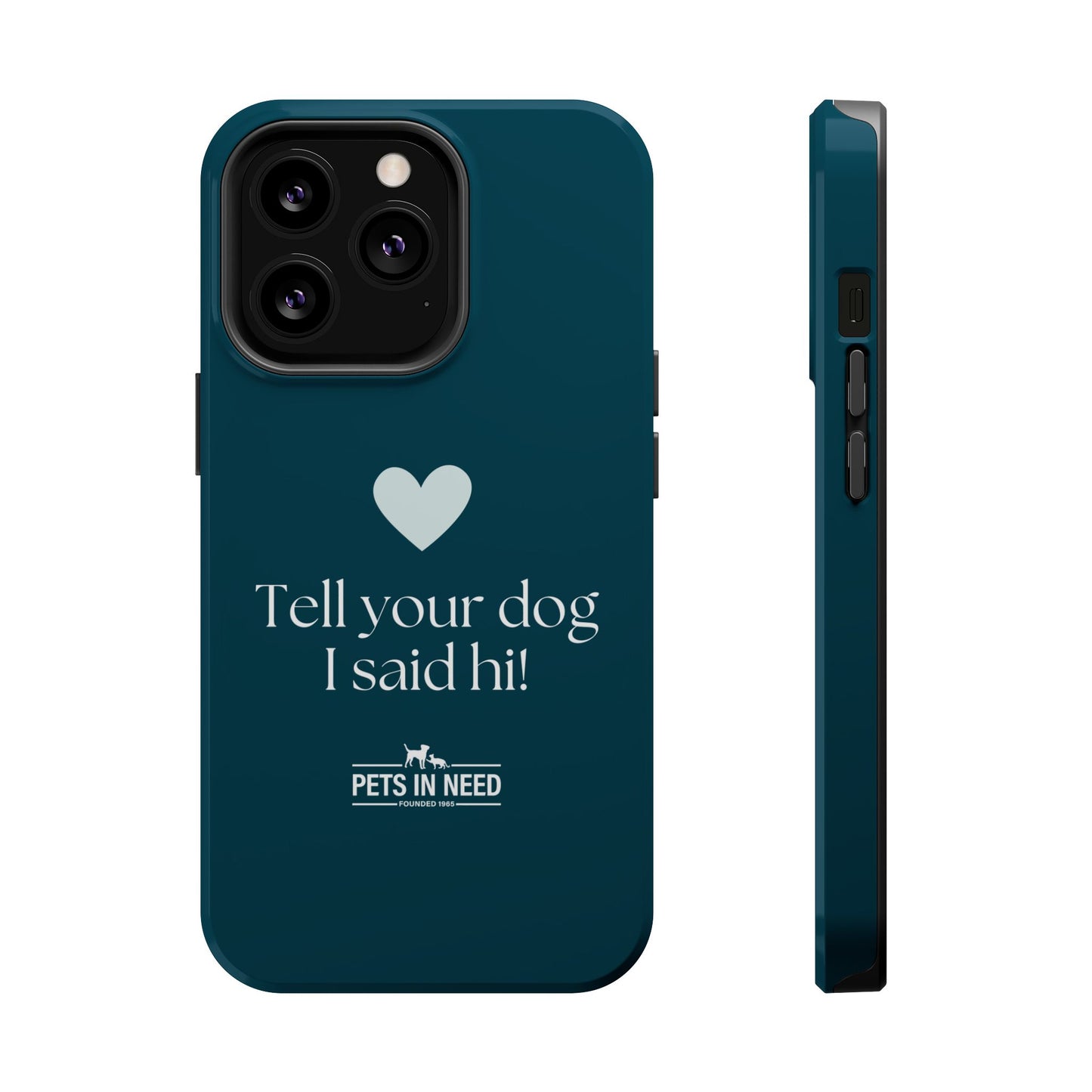 Pet Lover Magnetic Tough Case - "Tell Your Dog I Said Hi!"