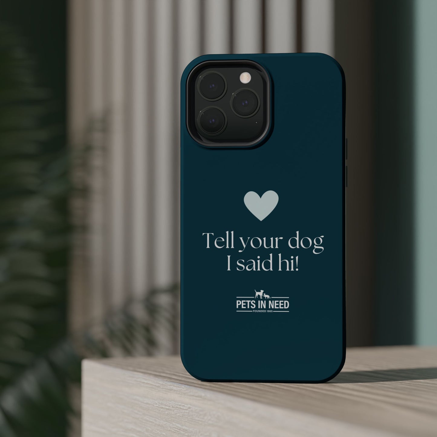 Pet Lover Magnetic Tough Case - "Tell Your Dog I Said Hi!"