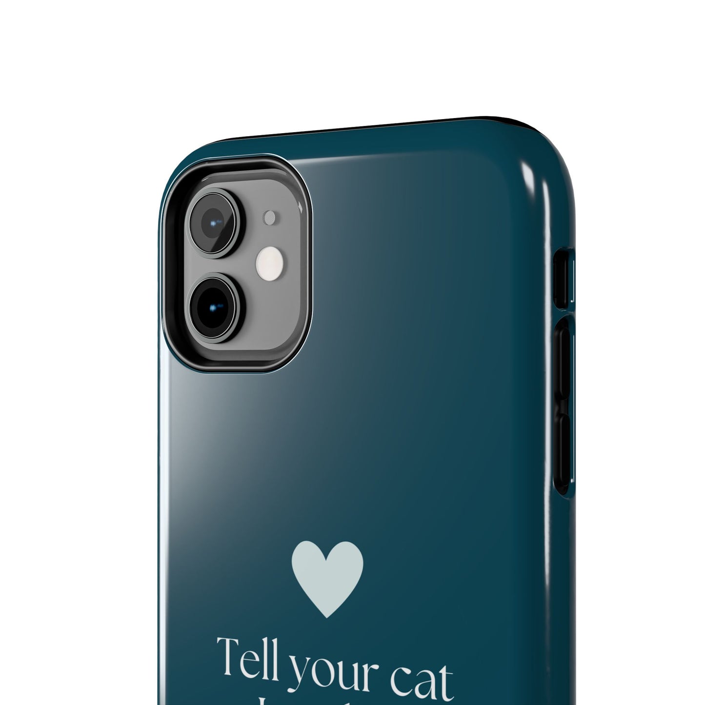 Pet Lover Tough Phone Case Tell Your Cat I Said Hi!