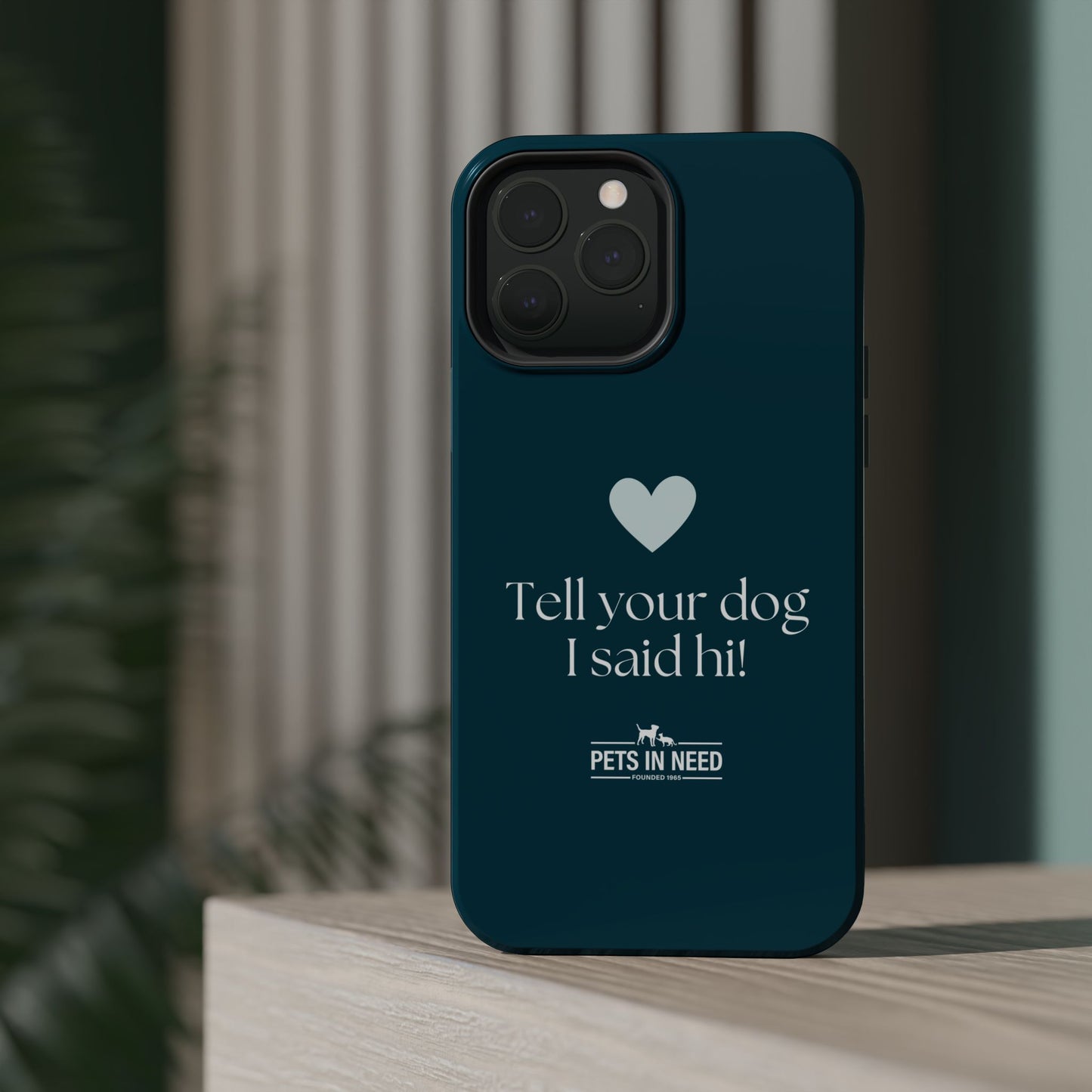 Pet Lover Magnetic Tough Case - "Tell Your Dog I Said Hi!"