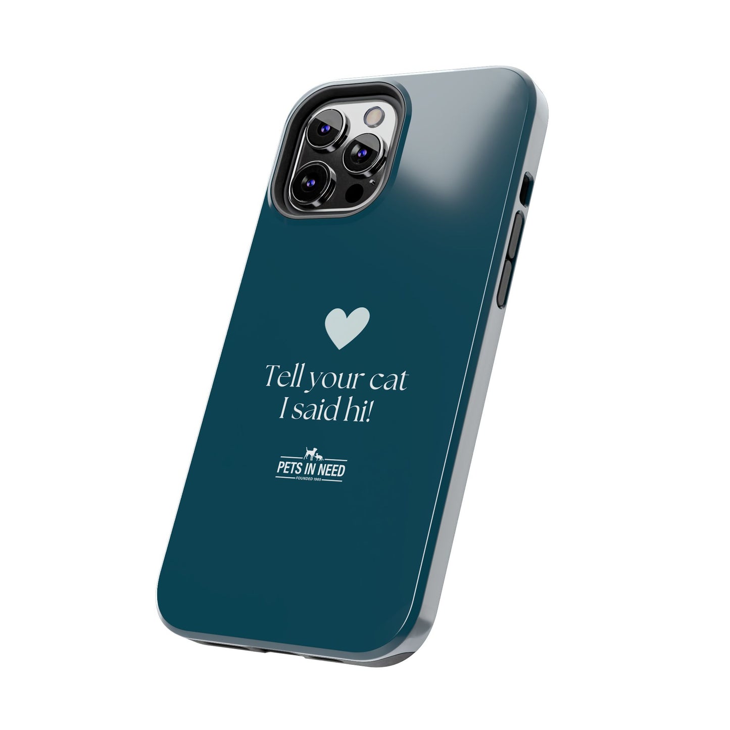 Pet Lover Tough Phone Case Tell Your Cat I Said Hi!