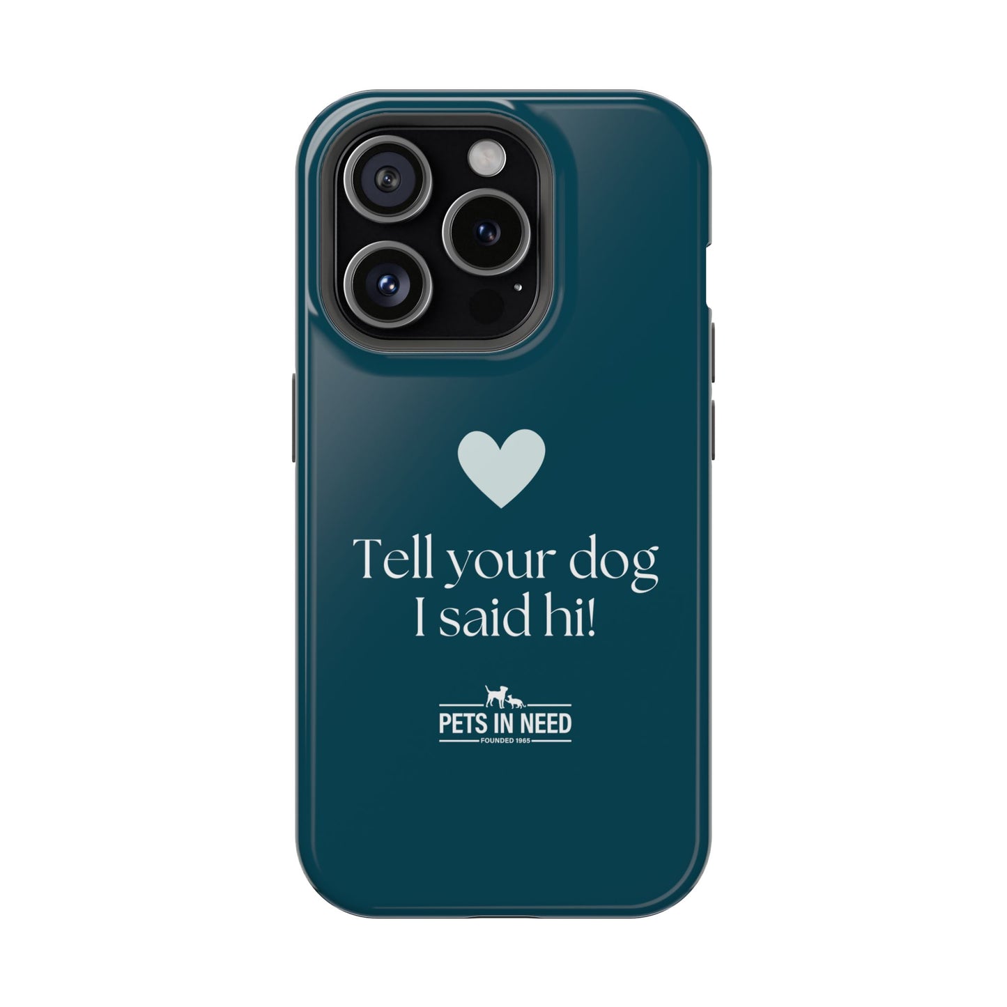 Pet Lover Magnetic Tough Case - "Tell Your Dog I Said Hi!"