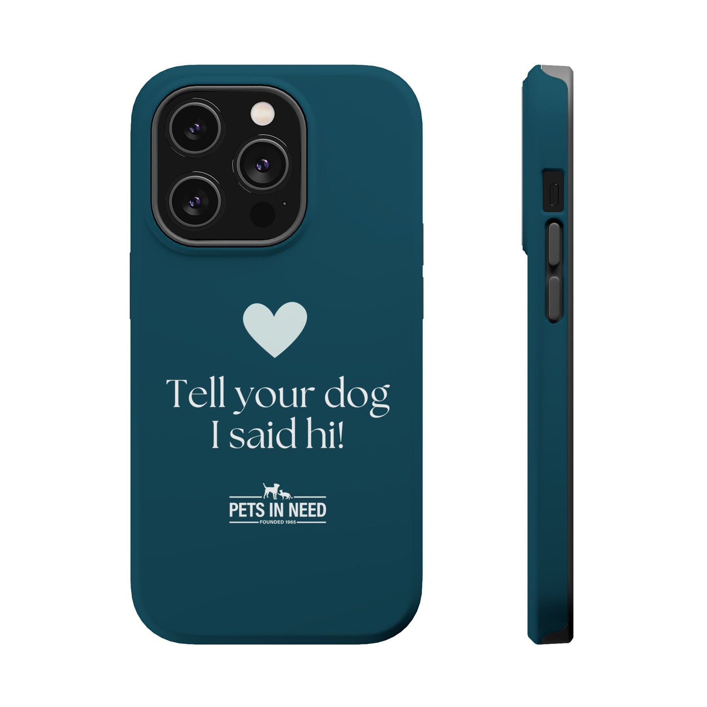 Pet Lover Magnetic Tough Case - "Tell Your Dog I Said Hi!"