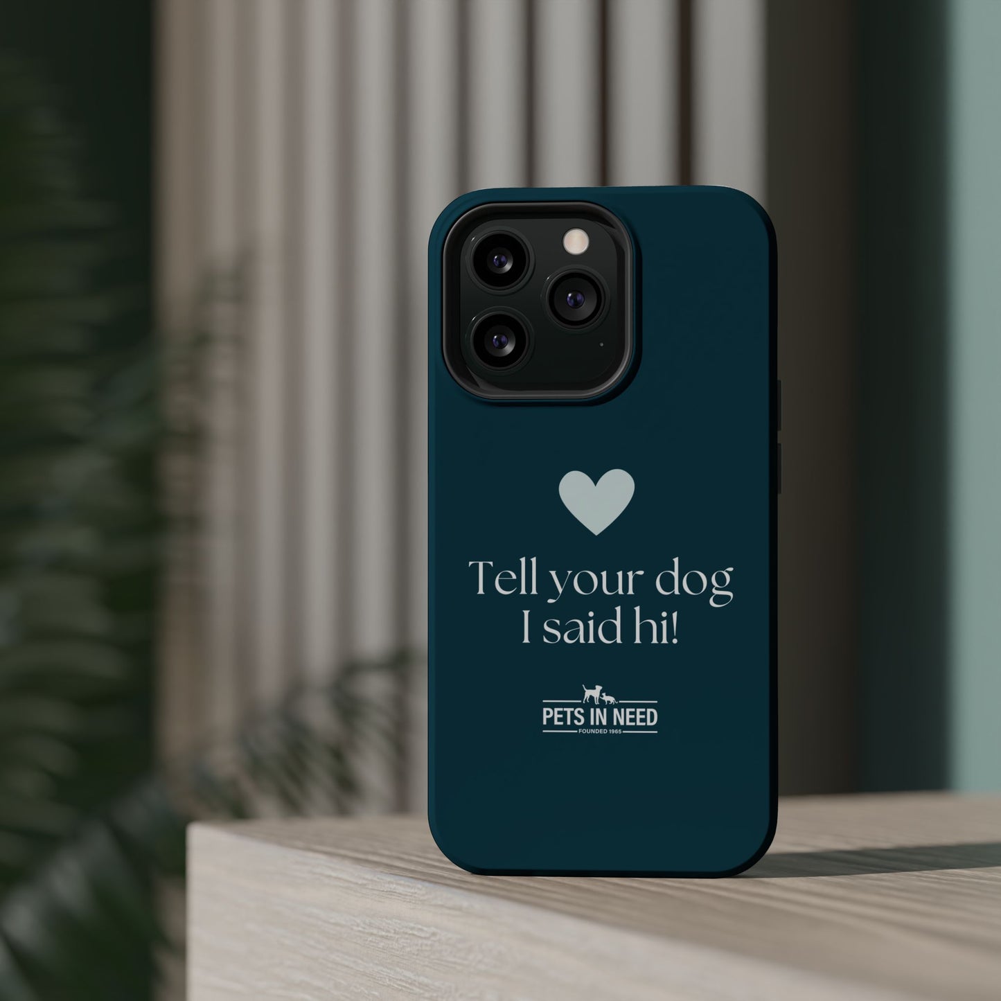 Pet Lover Magnetic Tough Case - "Tell Your Dog I Said Hi!"