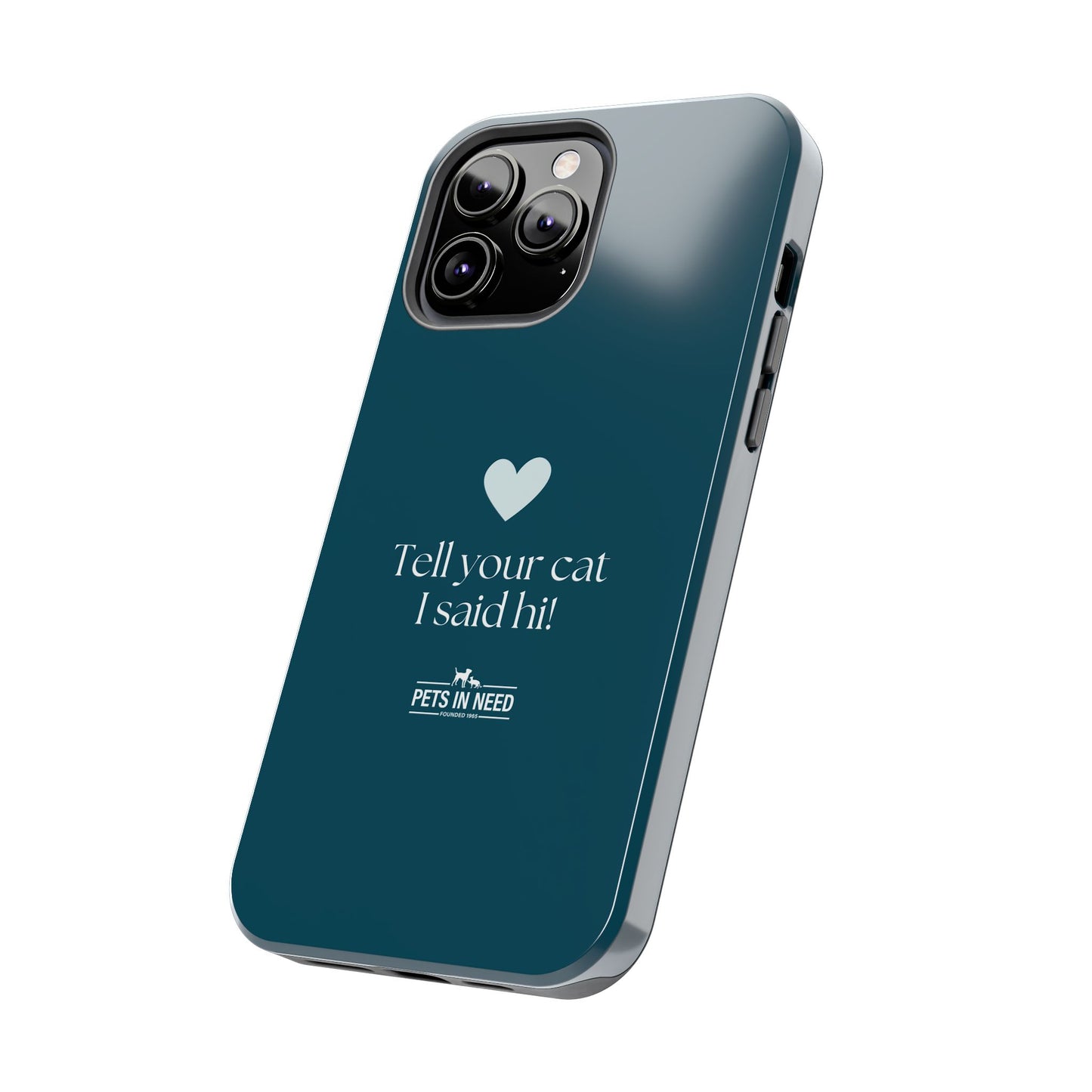 Pet Lover Tough Phone Case Tell Your Cat I Said Hi!